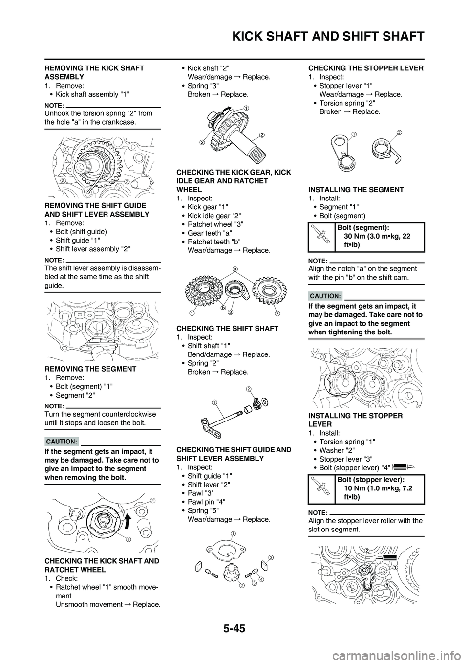 YAMAHA WR 450F 2008 Owners Manual 5-45
KICK SHAFT AND SHIFT SHAFT
REMOVING THE KICK SHAFT
ASSEMBLY
1. Remove:
• Kick shaft assembly "1"
Unhook the torsion spring "2" from
the hole "a" in the crankcase.
REMOVING THE SHIFT GUIDE
AN YAMAHA WR 450F 2008 Owners Manual 5-45
KICK SHAFT AND SHIFT SHAFT
REMOVING THE KICK SHAFT
ASSEMBLY
1. Remove:
• Kick shaft assembly "1"
Unhook the torsion spring "2" from
the hole "a" in the crankcase.
REMOVING THE SHIFT GUIDE
AN