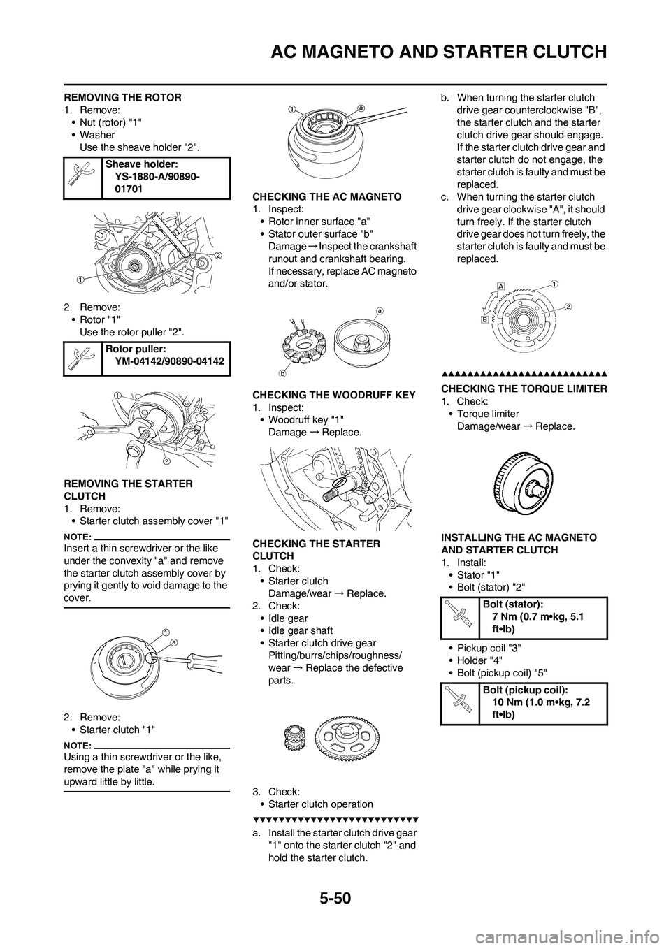 YAMAHA WR 450F 2008 Owners Manual 5-50
AC MAGNETO AND STARTER CLUTCH
REMOVING THE ROTOR
1. Remove:
• Nut (rotor) "1"
• Washer
Use the sheave holder "2".
2. Remove:
• Rotor "1"
Use the rotor puller "2".
REMOVING THE STARTER
CLUT YAMAHA WR 450F 2008 Owners Manual 5-50
AC MAGNETO AND STARTER CLUTCH
REMOVING THE ROTOR
1. Remove:
• Nut (rotor) "1"
• Washer
Use the sheave holder "2".
2. Remove:
• Rotor "1"
Use the rotor puller "2".
REMOVING THE STARTER
CLUT