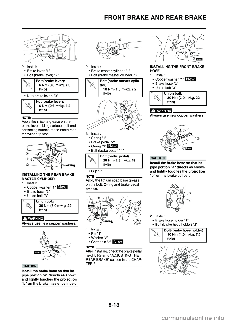 YAMAHA WR 450F 2008 Owners Manual 6-13
FRONT BRAKE AND REAR BRAKE
2. Install:
• Brake lever "1"
• Bolt (brake lever) "2"
• Nut (brake lever) "3"
Apply the silicone grease on the
brake lever sliding surface, bolt and
contacting YAMAHA WR 450F 2008 Owners Manual 6-13
FRONT BRAKE AND REAR BRAKE
2. Install:
• Brake lever "1"
• Bolt (brake lever) "2"
• Nut (brake lever) "3"
Apply the silicone grease on the
brake lever sliding surface, bolt and
contacting