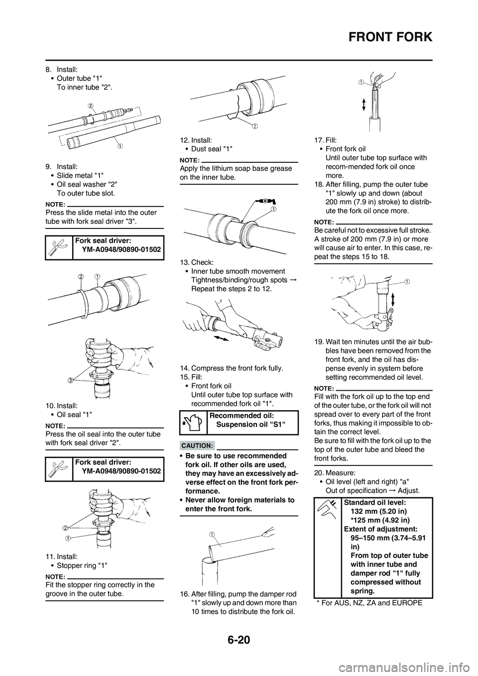 YAMAHA WR 450F 2008 Owners Manual 6-20
FRONT FORK
8. Install:
• Outer tube "1"
To inner tube "2".
9. Install:
• Slide metal "1"
• Oil seal washer "2"
To outer tube slot.
Press the slide metal into the outer
tube with fork seal YAMAHA WR 450F 2008 Owners Manual 6-20
FRONT FORK
8. Install:
• Outer tube "1"
To inner tube "2".
9. Install:
• Slide metal "1"
• Oil seal washer "2"
To outer tube slot.
Press the slide metal into the outer
tube with fork seal