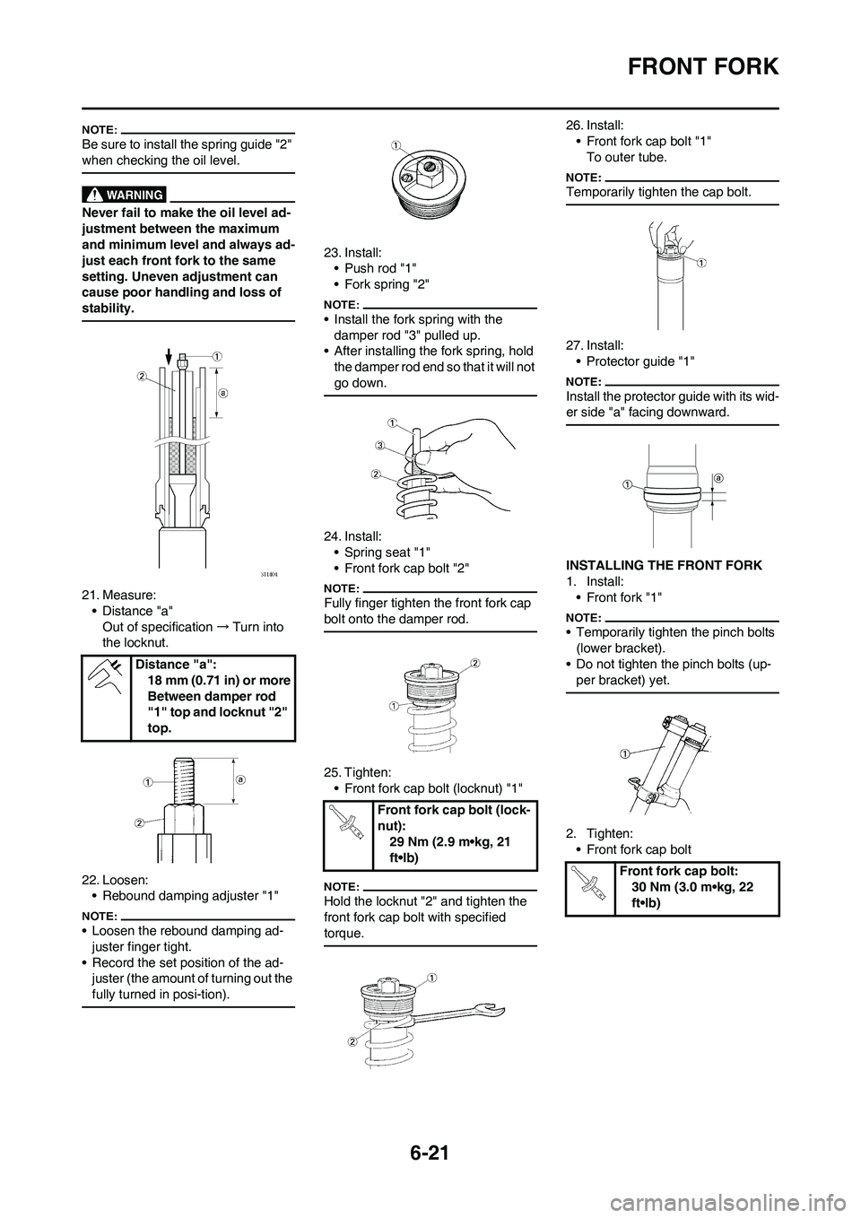 YAMAHA WR 450F 2008 Owners Manual 6-21
FRONT FORK
Be sure to install the spring guide "2"
when checking the oil level.
Never fail to make the oil level ad-
justment between the maximum
and minimum level and always ad-
just each fron YAMAHA WR 450F 2008 Owners Manual 6-21
FRONT FORK
Be sure to install the spring guide "2"
when checking the oil level.
Never fail to make the oil level ad-
justment between the maximum
and minimum level and always ad-
just each fron