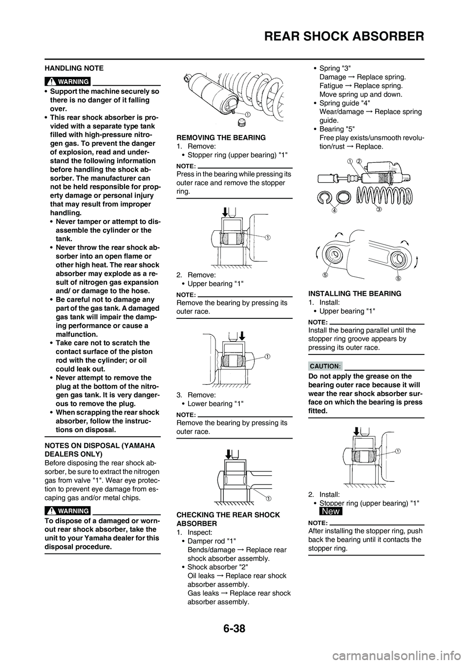 YAMAHA WR 450F 2008 Owners Manual 6-38
REAR SHOCK ABSORBER
HANDLING NOTE
• Support the machine securely so
there is no danger of it falling
over.
• This rear shock absorber is pro-
vided with a separate type tank
filled with hi YAMAHA WR 450F 2008 Owners Manual 6-38
REAR SHOCK ABSORBER
HANDLING NOTE
• Support the machine securely so
there is no danger of it falling
over.
• This rear shock absorber is pro-
vided with a separate type tank
filled with hi