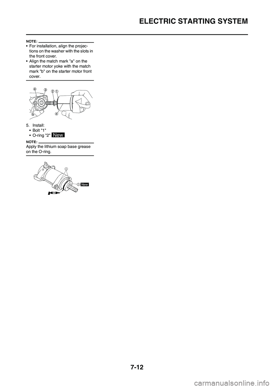 YAMAHA WR 450F 2008 Owners Manual 7-12
ELECTRIC STARTING SYSTEM
• For installation, align the projec-
tions on the washer with the slots in
the front cover.
• Align the match mark "a" on the
starter motor yoke with the match
ma YAMAHA WR 450F 2008 Owners Manual 7-12
ELECTRIC STARTING SYSTEM
• For installation, align the projec-
tions on the washer with the slots in
the front cover.
• Align the match mark "a" on the
starter motor yoke with the match
ma
