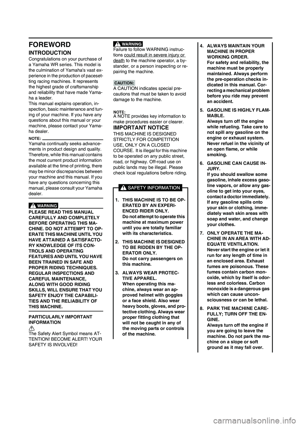 YAMAHA WR 450F 2008 Owners Manual FOREWORD
INTRODUCTION
Congratulations on your purchase of
a Yamaha WR series. This model is
the culmination of Yamahas vast ex-
perience in the production of paceset-
ting racing machines. It repre YAMAHA WR 450F 2008 Owners Manual FOREWORD
INTRODUCTION
Congratulations on your purchase of
a Yamaha WR series. This model is
the culmination of Yamahas vast ex-
perience in the production of paceset-
ting racing machines. It repre