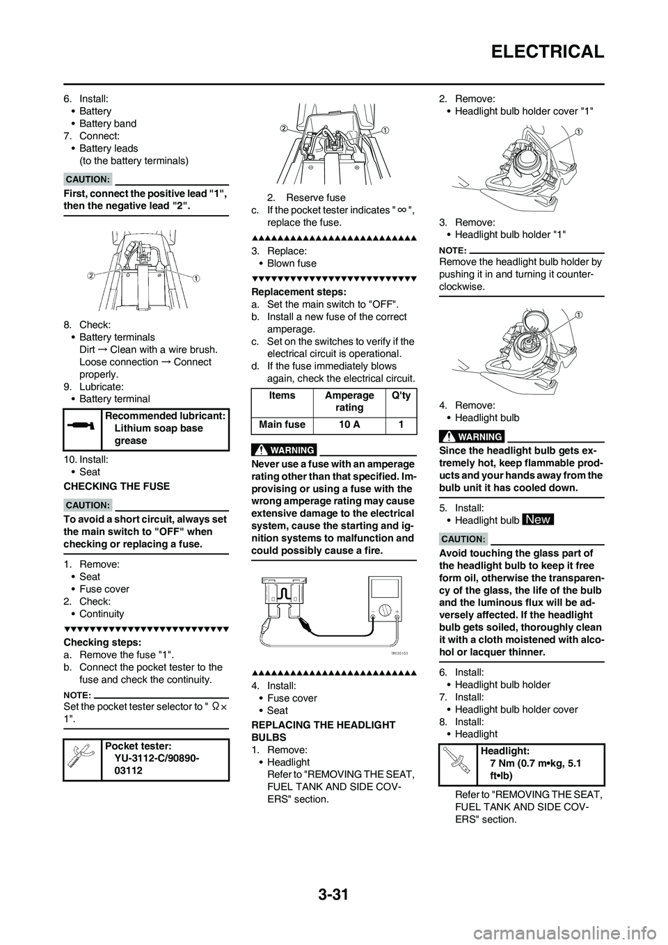 YAMAHA WR 450F 2008 Owners Manual 3-31
ELECTRICAL
6. Install:
•Battery
• Battery band
7. Connect:
• Battery leads
(to the battery terminals)
First, connect the positive lead "1",
then the negative lead "2".
8. Check:
• Batter YAMAHA WR 450F 2008 Owners Manual 3-31
ELECTRICAL
6. Install:
•Battery
• Battery band
7. Connect:
• Battery leads
(to the battery terminals)
First, connect the positive lead "1",
then the negative lead "2".
8. Check:
• Batter