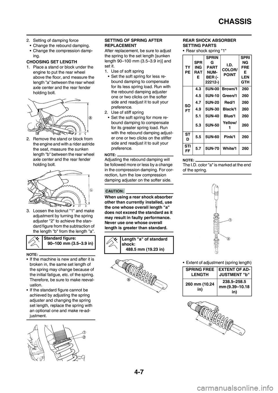 YAMAHA WR 450F 2008 Owners Manual 4-7
CHASSIS
2. Setting of damping force
• Change the rebound damping.
• Change the compression damp-
ing.
CHOOSING SET LENGTH
1. Place a stand or block under the
engine to put the rear wheel
abo YAMAHA WR 450F 2008 Owners Manual 4-7
CHASSIS
2. Setting of damping force
• Change the rebound damping.
• Change the compression damp-
ing.
CHOOSING SET LENGTH
1. Place a stand or block under the
engine to put the rear wheel
abo