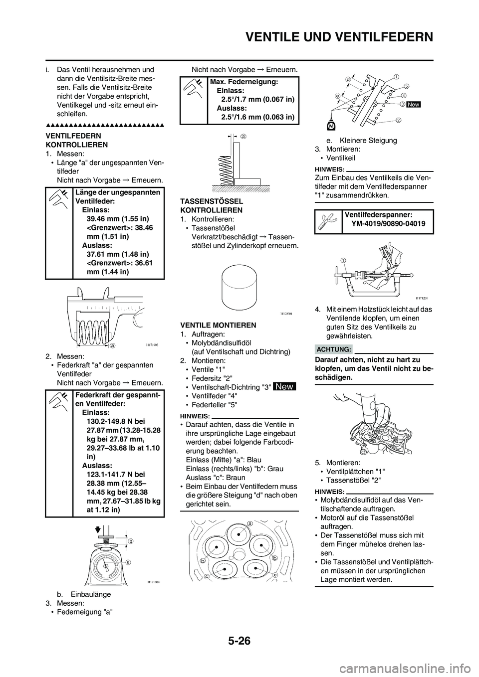 YAMAHA WR 450F 2008 Betriebsanleitungen (in German) 5-26
VENTILE UND VENTILFEDERN
i. Das Ventil herausnehmen und
dann die Ventilsitz-Breite mes-
sen. Falls die Ventilsitz-Breite
nicht der Vorgabe entspricht,
Ventilkegel und -sitz erneut ein-
schleif YAMAHA WR 450F 2008 Betriebsanleitungen (in German) 5-26
VENTILE UND VENTILFEDERN
i. Das Ventil herausnehmen und
dann die Ventilsitz-Breite mes-
sen. Falls die Ventilsitz-Breite
nicht der Vorgabe entspricht,
Ventilkegel und -sitz erneut ein-
schleif
