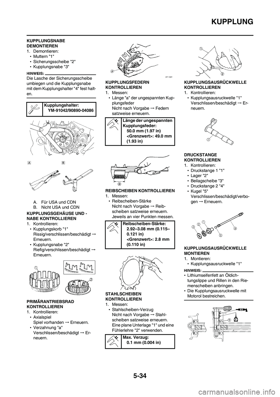 YAMAHA WR 450F 2008 Betriebsanleitungen (in German) 5-34
KUPPLUNG
KUPPLUNGSNABE
DEMONTIEREN
1. Demontieren:
•Muttern "1"
•Sicherungsscheibe "2"
•Kupplungsnabe "3"
Die Lasche der Sicherungsscheibe
umbiegen und die Kupplungsnabe
mit dem Kupplung YAMAHA WR 450F 2008 Betriebsanleitungen (in German) 5-34
KUPPLUNG
KUPPLUNGSNABE
DEMONTIEREN
1. Demontieren:
•Muttern "1"
•Sicherungsscheibe "2"
•Kupplungsnabe "3"
Die Lasche der Sicherungsscheibe
umbiegen und die Kupplungsnabe
mit dem Kupplung