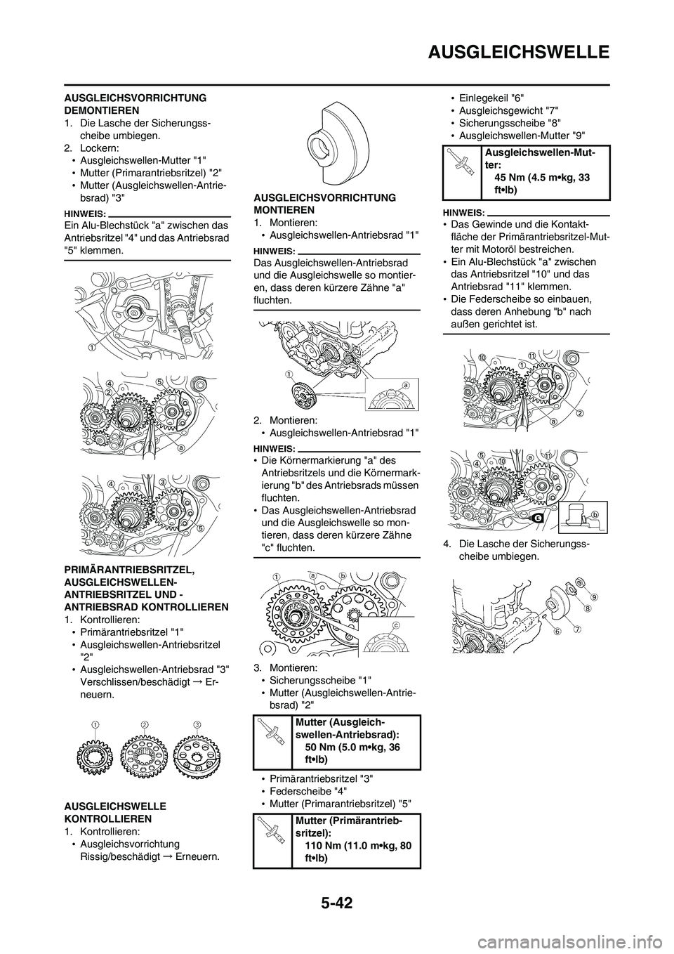 YAMAHA WR 450F 2008 Betriebsanleitungen (in German) 5-42
AUSGLEICHSWELLE
AUSGLEICHSVORRICHTUNG
DEMONTIEREN
1. Die Lasche der Sicherungss-
cheibe umbiegen.
2. Lockern:
•Ausgleichswellen-Mutter "1"
•Mutter (Primarantriebsritzel) "2"
•Mutter (Ausgl YAMAHA WR 450F 2008 Betriebsanleitungen (in German) 5-42
AUSGLEICHSWELLE
AUSGLEICHSVORRICHTUNG
DEMONTIEREN
1. Die Lasche der Sicherungss-
cheibe umbiegen.
2. Lockern:
•Ausgleichswellen-Mutter "1"
•Mutter (Primarantriebsritzel) "2"
•Mutter (Ausgl