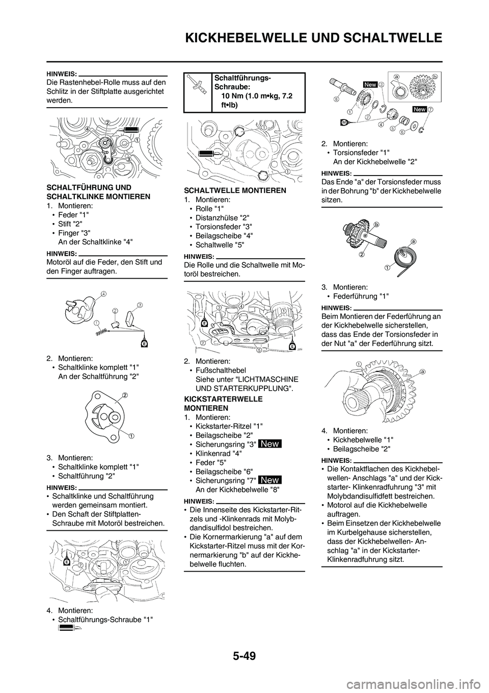 YAMAHA WR 450F 2008 Betriebsanleitungen (in German) 5-49
KICKHEBELWELLE UND SCHALTWELLE
Die Rastenhebel-Rolle muss auf den
Schlitz in der Stiftplatte ausgerichtet
werden.
SCHALTFÜHRUNG UND
SCHALTKLINKE MONTIEREN
1. Montieren:
•Feder "1"
•Stift YAMAHA WR 450F 2008 Betriebsanleitungen (in German) 5-49
KICKHEBELWELLE UND SCHALTWELLE
Die Rastenhebel-Rolle muss auf den
Schlitz in der Stiftplatte ausgerichtet
werden.
SCHALTFÜHRUNG UND
SCHALTKLINKE MONTIEREN
1. Montieren:
•Feder "1"
•Stift
