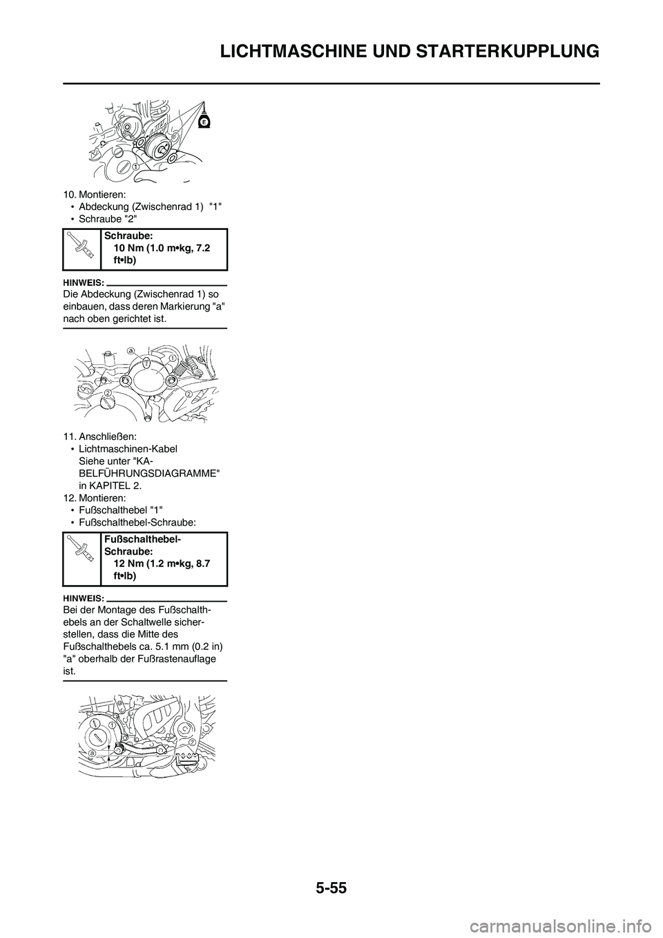 YAMAHA WR 450F 2008 Betriebsanleitungen (in German) 5-55
LICHTMASCHINE UND STARTERKUPPLUNG
10. Montieren:
•Abdeckung (Zwischenrad 1) "1"
•Schraube "2"
Die Abdeckung (Zwischenrad 1) so
einbauen, dass deren Markierung "a"
nach oben gerichtet ist.
YAMAHA WR 450F 2008 Betriebsanleitungen (in German) 5-55
LICHTMASCHINE UND STARTERKUPPLUNG
10. Montieren:
•Abdeckung (Zwischenrad 1) "1"
•Schraube "2"
Die Abdeckung (Zwischenrad 1) so
einbauen, dass deren Markierung "a"
nach oben gerichtet ist.