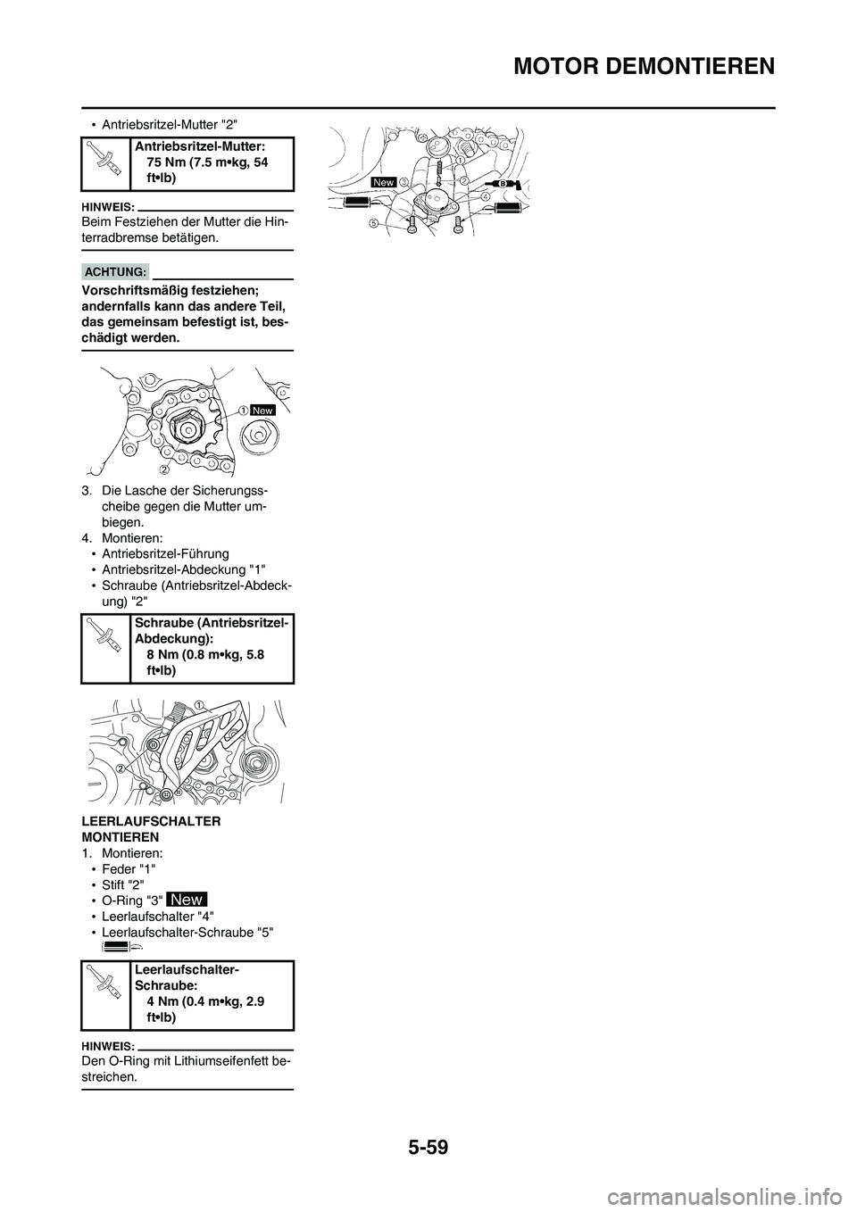 YAMAHA WR 450F 2008 Betriebsanleitungen (in German) 5-59
MOTOR DEMONTIEREN
•Antriebsritzel-Mutter "2"
Beim Festziehen der Mutter die Hin-
terradbremse betätigen.
Vorschriftsmäßig festziehen;
andernfalls kann das andere Teil,
das gemeinsam befest YAMAHA WR 450F 2008 Betriebsanleitungen (in German) 5-59
MOTOR DEMONTIEREN
•Antriebsritzel-Mutter "2"
Beim Festziehen der Mutter die Hin-
terradbremse betätigen.
Vorschriftsmäßig festziehen;
andernfalls kann das andere Teil,
das gemeinsam befest
