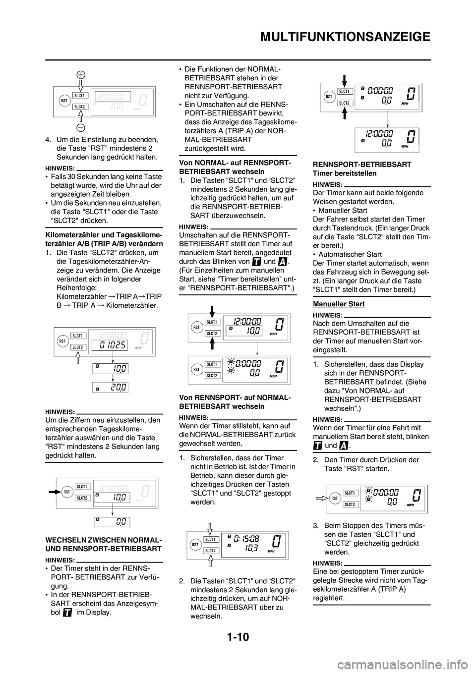 YAMAHA WR 450F 2008  Betriebsanleitungen (in German) 1-10
MULTIFUNKTIONSANZEIGE
4. Um die Einstellung zu beenden, 
die Taste "RST" mindestens 2 
Sekunden lang gedrückt halten.
•Falls 30 Sekunden lang keine Taste 
betätigt wurde, wird die Uhr auf der