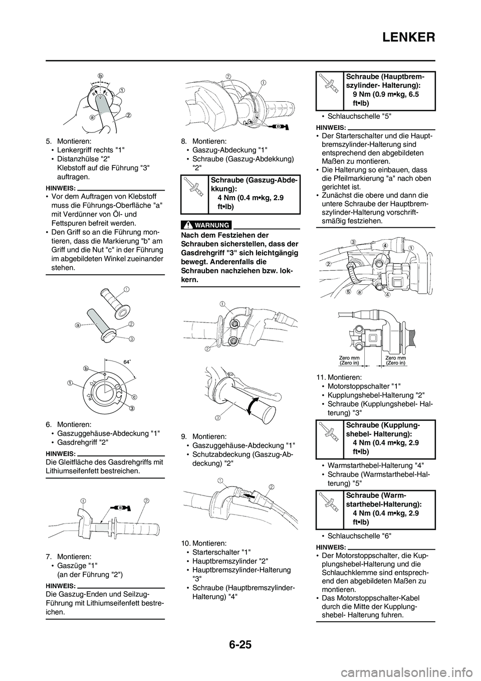 YAMAHA WR 450F 2008 Betriebsanleitungen (in German) 6-25
LENKER
5. Montieren:
•Lenkergriff rechts "1"
•Distanzhülse "2"
Klebstoff auf die Führung "3"
auftragen.
•Vor dem Auftragen von Klebstoff
muss die Führungs-Oberfläche "a"
mit Verdünn YAMAHA WR 450F 2008 Betriebsanleitungen (in German) 6-25
LENKER
5. Montieren:
•Lenkergriff rechts "1"
•Distanzhülse "2"
Klebstoff auf die Führung "3"
auftragen.
•Vor dem Auftragen von Klebstoff
muss die Führungs-Oberfläche "a"
mit Verdünn