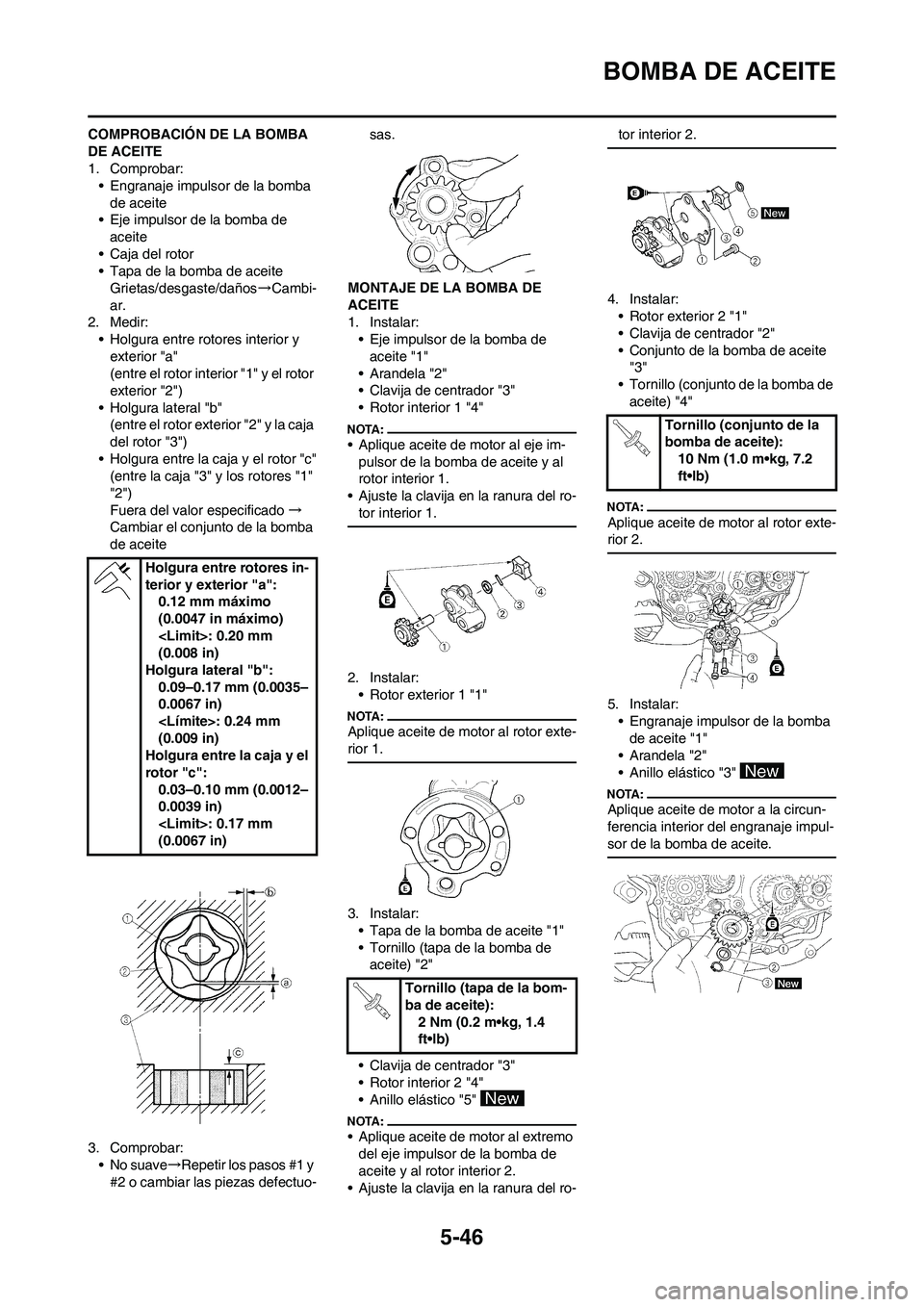 YAMAHA WR 450F 2008 Manuale de Empleo (in Spanish) 5-46
BOMBA DE ACEITE
COMPROBACIÓN DE LA BOMBA
DE ACEITE
1. Comprobar:
• Engranaje impulsor de la bomba
de aceite
• Eje impulsor de la bomba de
aceite
• Caja del rotor
• Tapa de la bomba de YAMAHA WR 450F 2008 Manuale de Empleo (in Spanish) 5-46
BOMBA DE ACEITE
COMPROBACIÓN DE LA BOMBA
DE ACEITE
1. Comprobar:
• Engranaje impulsor de la bomba
de aceite
• Eje impulsor de la bomba de
aceite
• Caja del rotor
• Tapa de la bomba de