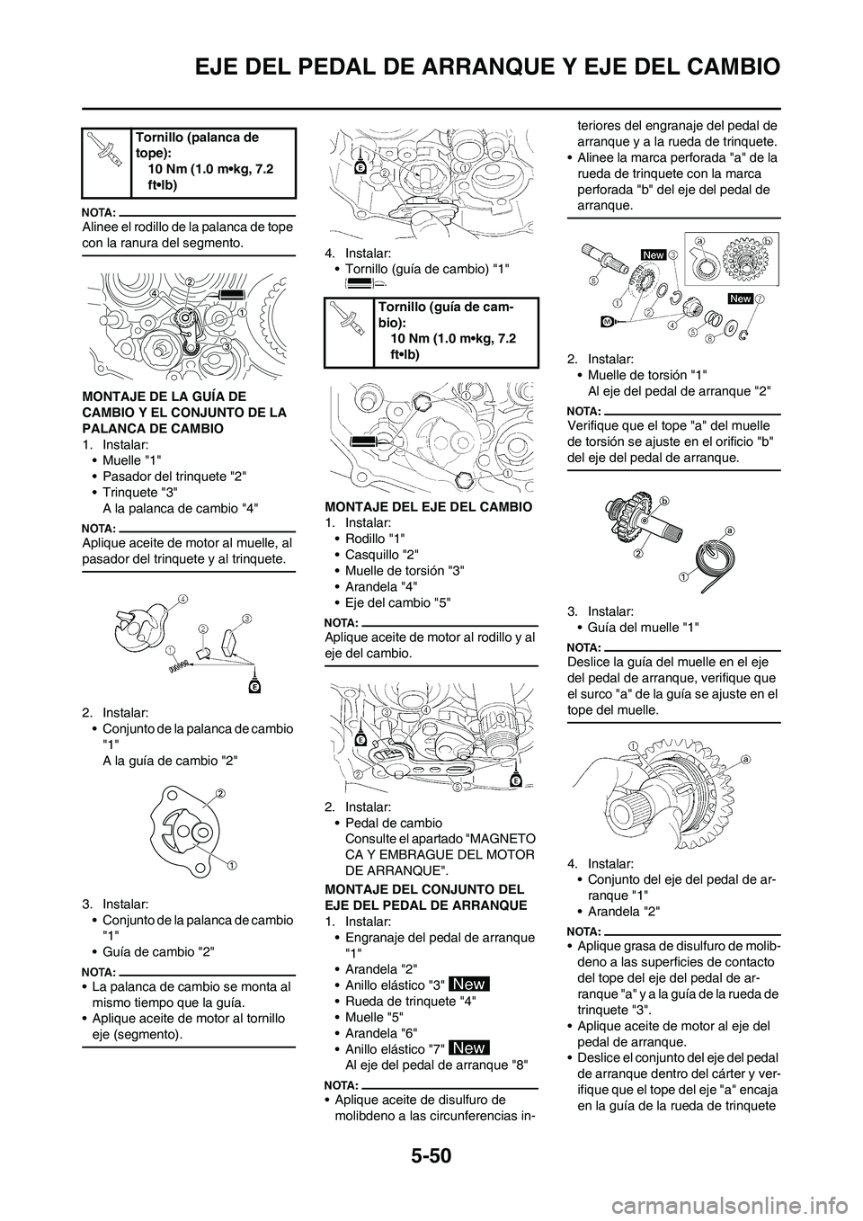 YAMAHA WR 450F 2008 Manuale de Empleo (in Spanish) 5-50
EJE DEL PEDAL DE ARRANQUE Y EJE DEL CAMBIO
Alinee el rodillo de la palanca de tope
con la ranura del segmento.
MONTAJE DE LA GUÍA DE
CAMBIO Y EL CONJUNTO DE LA
PALANCA DE CAMBIO
1. Instalar:
YAMAHA WR 450F 2008 Manuale de Empleo (in Spanish) 5-50
EJE DEL PEDAL DE ARRANQUE Y EJE DEL CAMBIO
Alinee el rodillo de la palanca de tope
con la ranura del segmento.
MONTAJE DE LA GUÍA DE
CAMBIO Y EL CONJUNTO DE LA
PALANCA DE CAMBIO
1. Instalar: