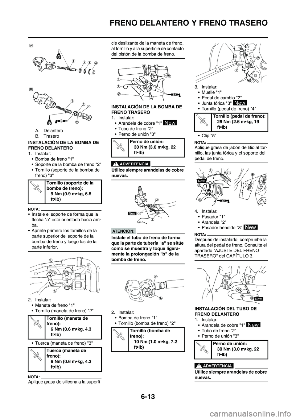 YAMAHA WR 450F 2008  Manuale de Empleo (in Spanish) 6-13
FRENO DELANTERO Y FRENO TRASERO
A. Delantero
B. Trasero
INSTALACIÓN DE LA BOMBA DE 
FRENO DELANTERO
1. Instalar:
• Bomba de freno "1"
• Soporte de la bomba de freno "2"
• Tornillo (soporte