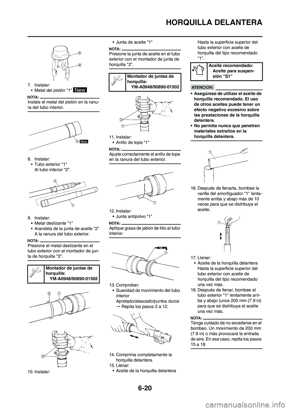 YAMAHA WR 450F 2008  Manuale de Empleo (in Spanish) 6-20
HORQUILLA DELANTERA
7. Instalar:
• Metal del pistón "1" 
Instale el metal del pistón en la ranu-
ra del tubo interior.
8. Instalar:
• Tubo exterior "1"
Al tubo interior "2".
9. Instalar:
