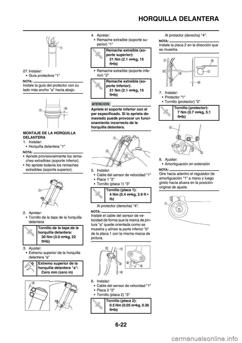 YAMAHA WR 450F 2008  Manuale de Empleo (in Spanish) 6-22
HORQUILLA DELANTERA
27. Instalar:
• Guía protectora "1" 
Instale la guía del protector con su 
lado más ancho "a" hacia abajo.
MONTAJE DE LA HORQUILLA 
DELANTERA
1. Instalar:
• Horquilla d