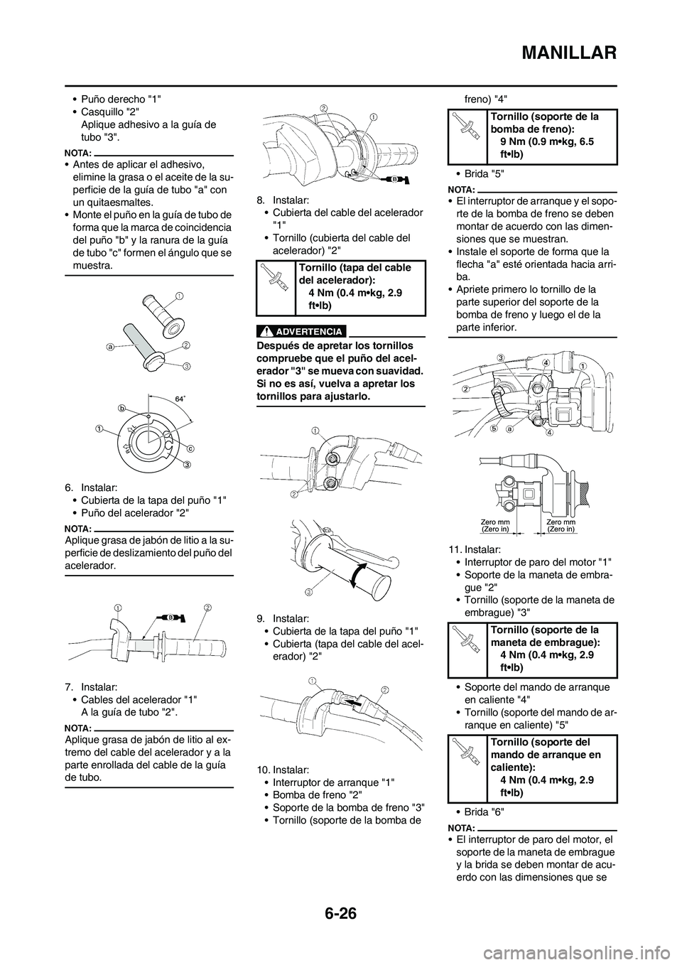 YAMAHA WR 450F 2008  Manuale de Empleo (in Spanish) 6-26
MANILLAR
• Puño derecho "1"
• Casquillo "2"
Aplique adhesivo a la guía de 
tubo "3".
• Antes de aplicar el adhesivo, 
elimine la grasa o el aceite de la su-
perficie de la guía de tubo "