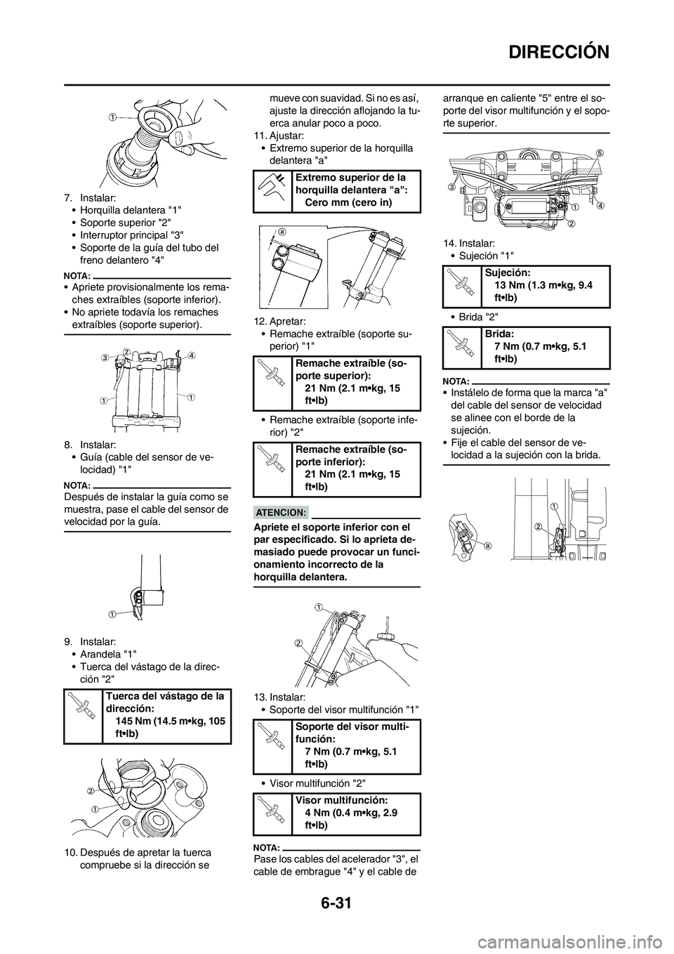 YAMAHA WR 450F 2008  Manuale de Empleo (in Spanish) 6-31
DIRECCIÓN
7. Instalar:
• Horquilla delantera "1"
• Soporte superior "2"
• Interruptor principal "3"
• Soporte de la guía del tubo del 
freno delantero "4"
• Apriete provisionalmente l
