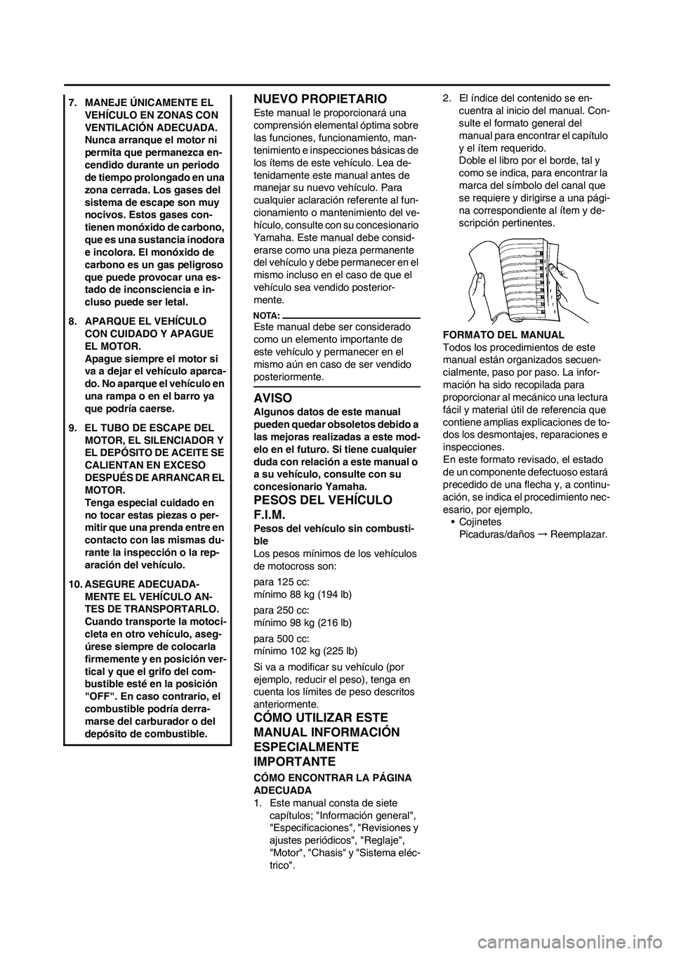 YAMAHA WR 450F 2008 Manuale de Empleo (in Spanish) NUEVO PROPIETARIO
Este manual le proporcionará una
comprensión elemental óptima sobre
las funciones, funcionamiento, man-
tenimiento e inspecciones básicas de
los ítems de este vehículo. Lea YAMAHA WR 450F 2008 Manuale de Empleo (in Spanish) NUEVO PROPIETARIO
Este manual le proporcionará una
comprensión elemental óptima sobre
las funciones, funcionamiento, man-
tenimiento e inspecciones básicas de
los ítems de este vehículo. Lea