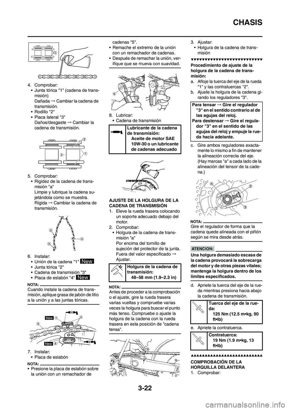 YAMAHA WR 450F 2008 Manuale de Empleo (in Spanish) 3-22
CHASIS
4. Comprobar:
• Junta tórica "1" (cadena de trans-
misión)
Dañada→Cambiar la cadena de
transmisión.
• Rodillo "2"
• Placa lateral "3"
Daños/desgaste→Cambiar la
cadena de t YAMAHA WR 450F 2008 Manuale de Empleo (in Spanish) 3-22
CHASIS
4. Comprobar:
• Junta tórica "1" (cadena de trans-
misión)
Dañada→Cambiar la cadena de
transmisión.
• Rodillo "2"
• Placa lateral "3"
Daños/desgaste→Cambiar la
cadena de t