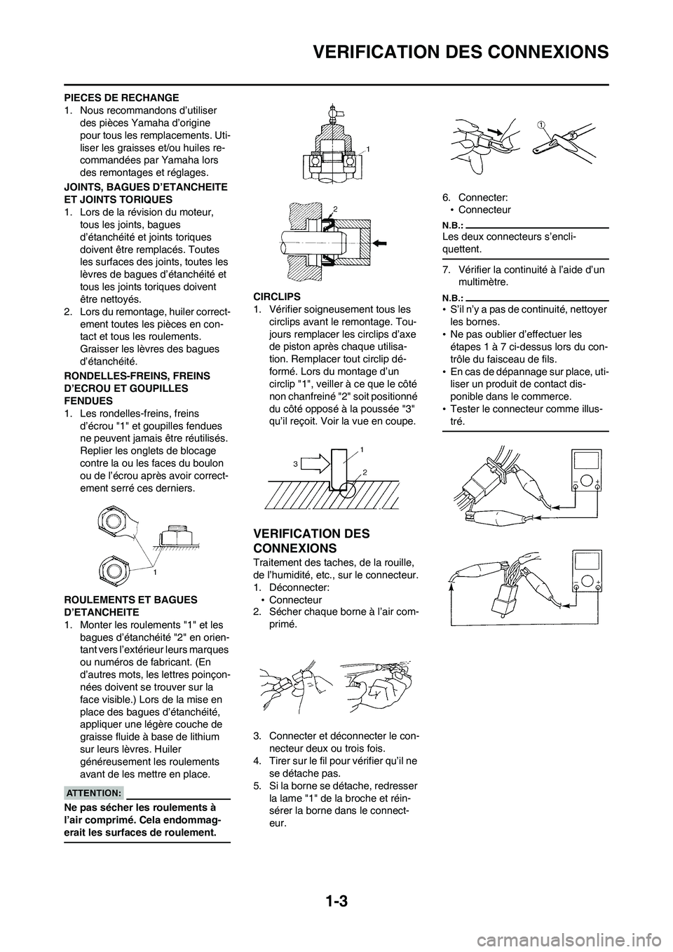 YAMAHA WR 450F 2008 Notices Demploi (in French) 1-3
VERIFICATION DES CONNEXIONS
PIECES DE RECHANGE
1. Nous recommandons d’utiliser
des pièces Yamaha d’origine
pour tous les remplacements. Uti-
liser les graisses et/ou huiles re-
commandées YAMAHA WR 450F 2008 Notices Demploi (in French) 1-3
VERIFICATION DES CONNEXIONS
PIECES DE RECHANGE
1. Nous recommandons d’utiliser
des pièces Yamaha d’origine
pour tous les remplacements. Uti-
liser les graisses et/ou huiles re-
commandées