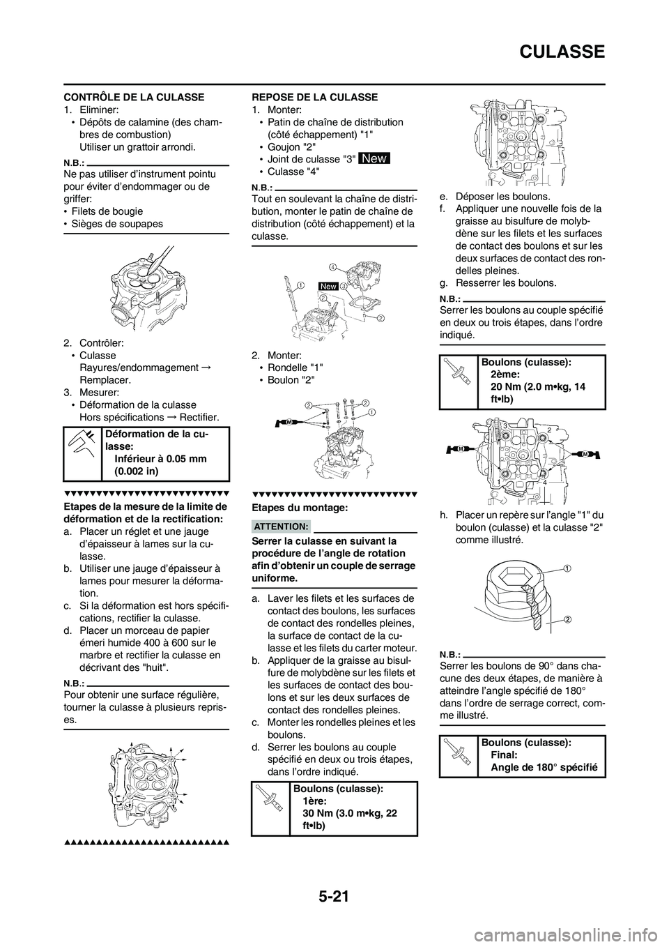 YAMAHA WR 450F 2008 Notices Demploi (in French) 5-21
CULASSE
CONTRÔLE DE LA CULASSE
1. Eliminer:
•Dépôts de calamine (des cham-
bres de combustion)
Utiliser un grattoir arrondi.
Ne pas utiliser d’instrument pointu
pour éviter d’endommage YAMAHA WR 450F 2008 Notices Demploi (in French) 5-21
CULASSE
CONTRÔLE DE LA CULASSE
1. Eliminer:
•Dépôts de calamine (des cham-
bres de combustion)
Utiliser un grattoir arrondi.
Ne pas utiliser d’instrument pointu
pour éviter d’endommage