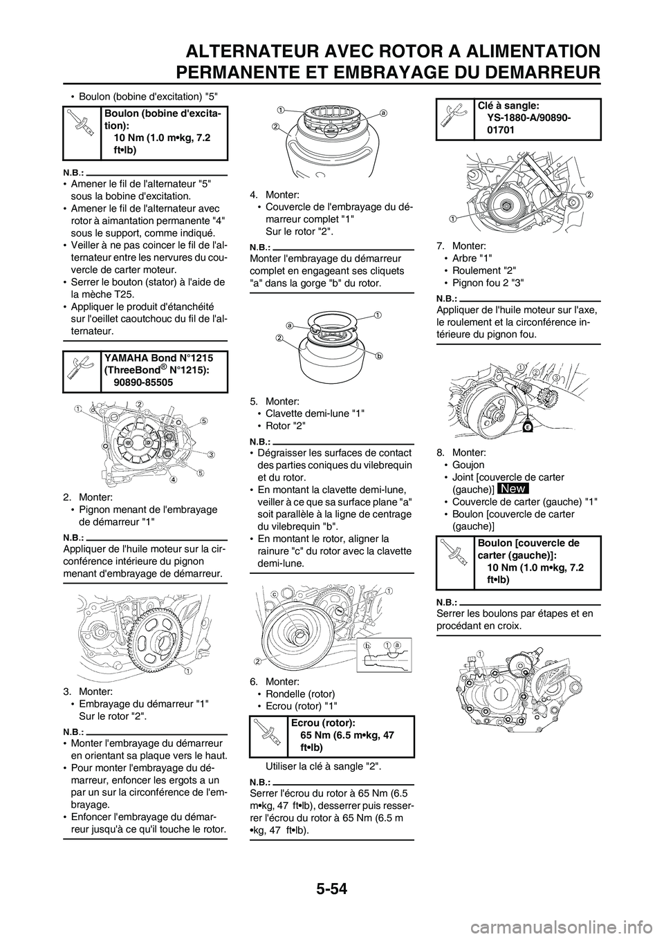 YAMAHA WR 450F 2008 Notices Demploi (in French) 5-54
ALTERNATEUR AVEC ROTOR A ALIMENTATION
PERMANENTE ET EMBRAYAGE DU DEMARREUR
•Boulon (bobine dexcitation) "5"
•Amener le fil de lalternateur "5"
sous la bobine dexcitation.
•Amener le fil YAMAHA WR 450F 2008 Notices Demploi (in French) 5-54
ALTERNATEUR AVEC ROTOR A ALIMENTATION
PERMANENTE ET EMBRAYAGE DU DEMARREUR
•Boulon (bobine dexcitation) "5"
•Amener le fil de lalternateur "5"
sous la bobine dexcitation.
•Amener le fil