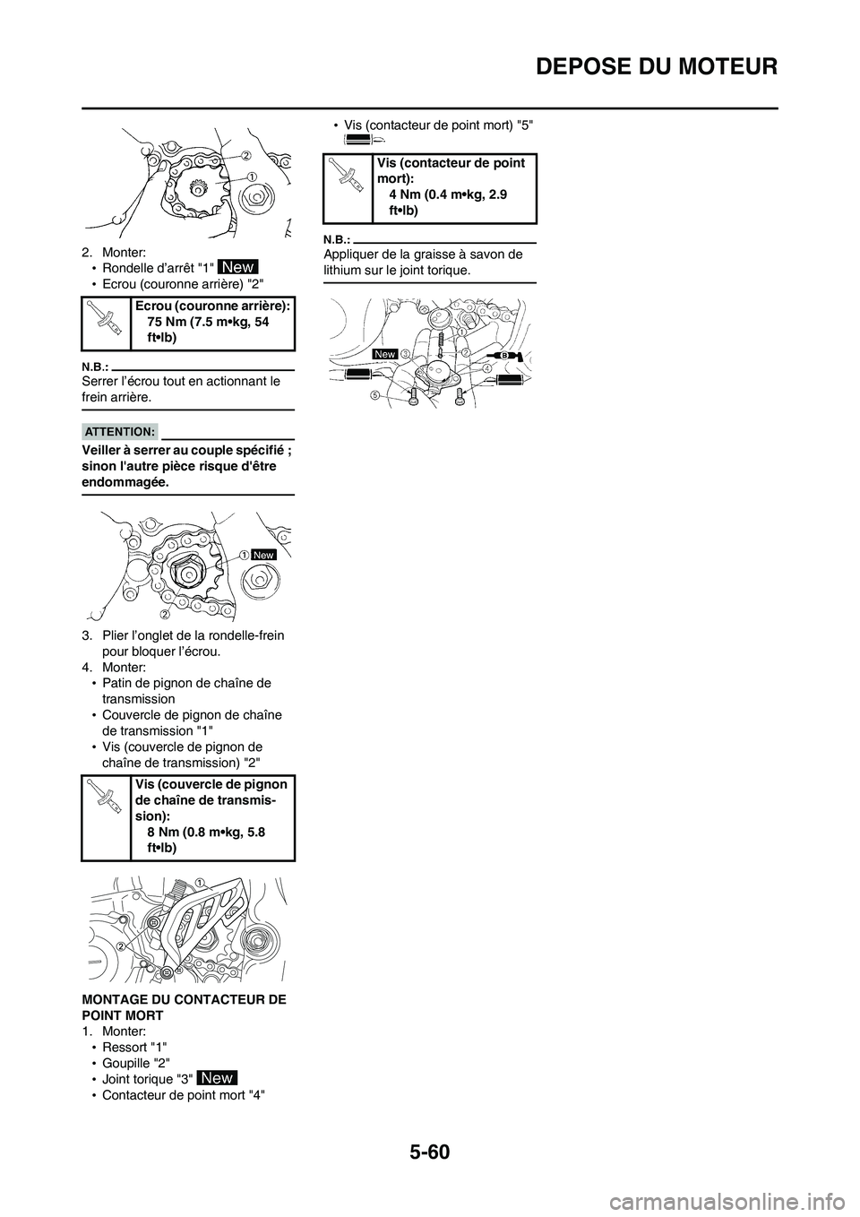YAMAHA WR 450F 2008 Notices Demploi (in French) 5-60
DEPOSE DU MOTEUR
2. Monter:
•Rondelle d’arrêt "1"
•Ecrou (couronne arrière) "2"
Serrer l’écrou tout en actionnant le
frein arrière.
Veiller à serrer au couple spécifié ;
sinon l YAMAHA WR 450F 2008 Notices Demploi (in French) 5-60
DEPOSE DU MOTEUR
2. Monter:
•Rondelle d’arrêt "1"
•Ecrou (couronne arrière) "2"
Serrer l’écrou tout en actionnant le
frein arrière.
Veiller à serrer au couple spécifié ;
sinon l