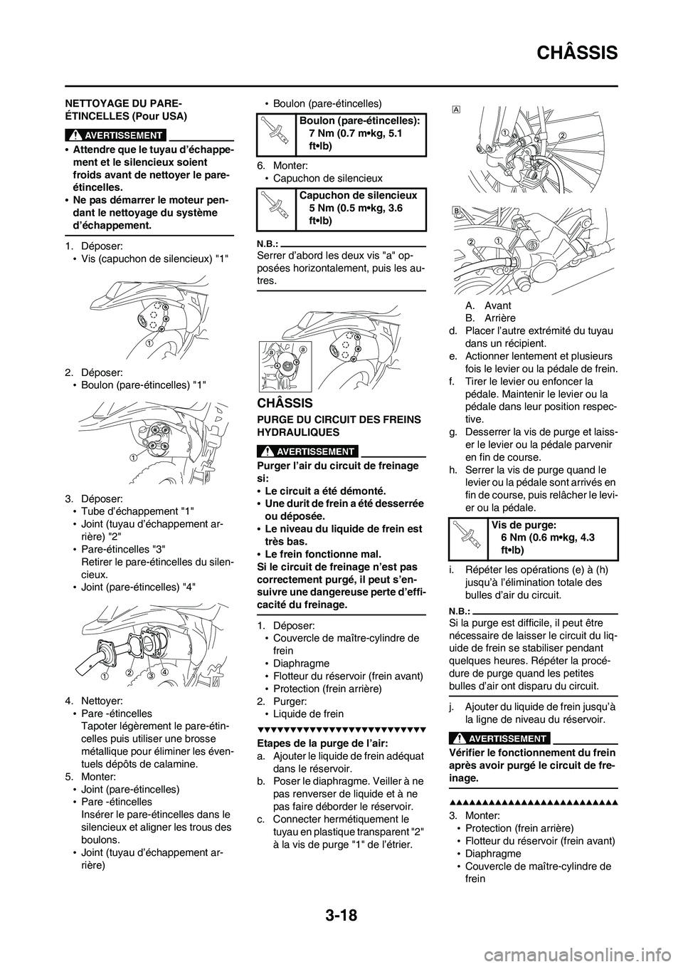 YAMAHA WR 450F 2008 Notices Demploi (in French) 3-18
CHÂSSIS
NETTOYAGE DU PARE-
ÉTINCELLES (Pour USA)
•Attendre que le tuyau d’échappe-
ment et le silencieux soient
froids avant de nettoyer le pare-
étincelles.
•Ne pas démarrer le moteu YAMAHA WR 450F 2008 Notices Demploi (in French) 3-18
CHÂSSIS
NETTOYAGE DU PARE-
ÉTINCELLES (Pour USA)
•Attendre que le tuyau d’échappe-
ment et le silencieux soient
froids avant de nettoyer le pare-
étincelles.
•Ne pas démarrer le moteu