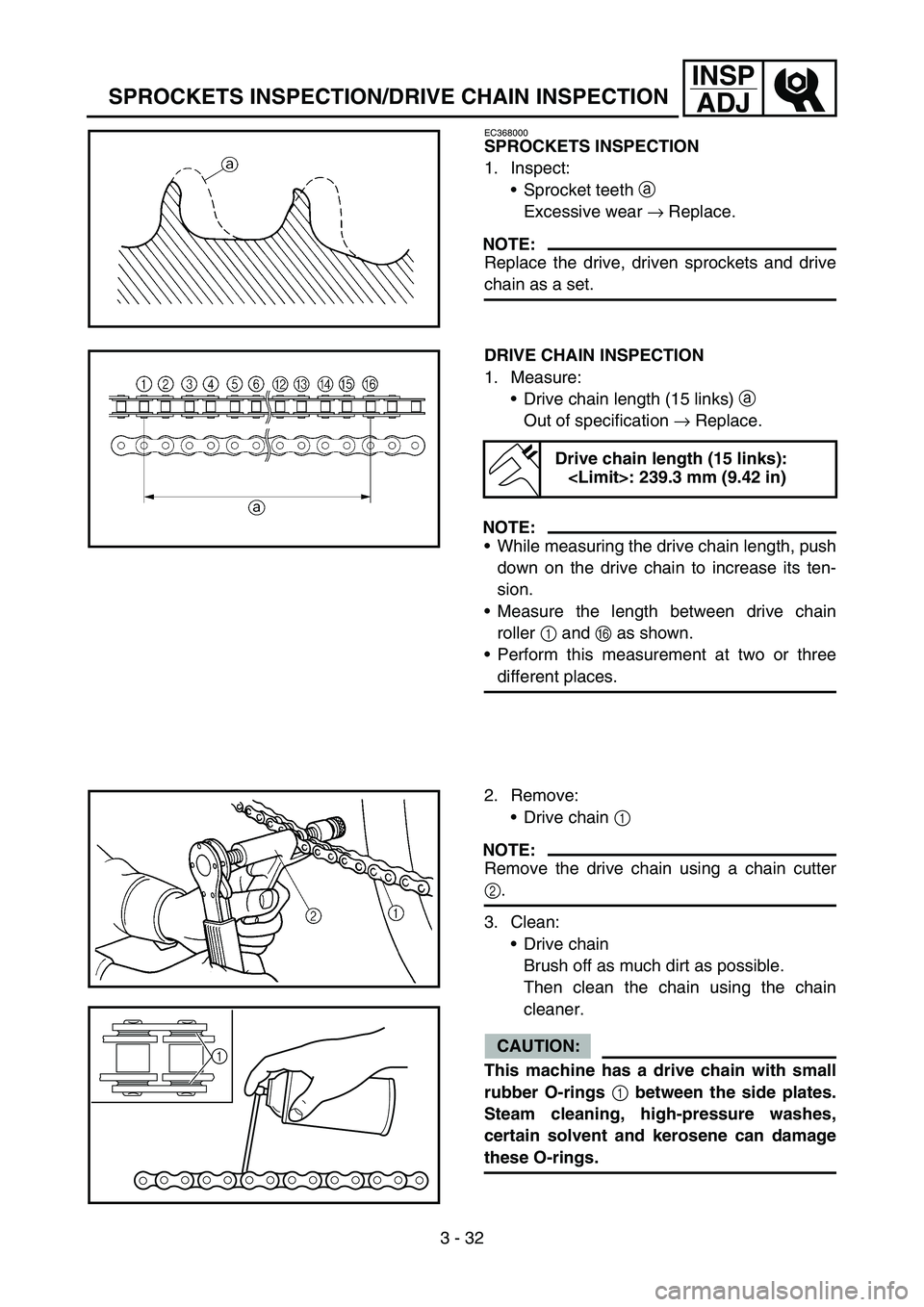 YAMAHA WR 450F 2007 Notices Demploi (in French) 3 - 32
INSP
ADJ
SPROCKETS INSPECTION/DRIVE CHAIN INSPECTION
EC368000
SPROCKETS INSPECTION
1. Inspect:
Sprocket teeth a
Excessive wear → Replace.
NOTE:
Replace the drive, driven sprockets and drive YAMAHA WR 450F 2007 Notices Demploi (in French) 3 - 32
INSP
ADJ
SPROCKETS INSPECTION/DRIVE CHAIN INSPECTION
EC368000
SPROCKETS INSPECTION
1. Inspect:
Sprocket teeth a
Excessive wear → Replace.
NOTE:
Replace the drive, driven sprockets and drive