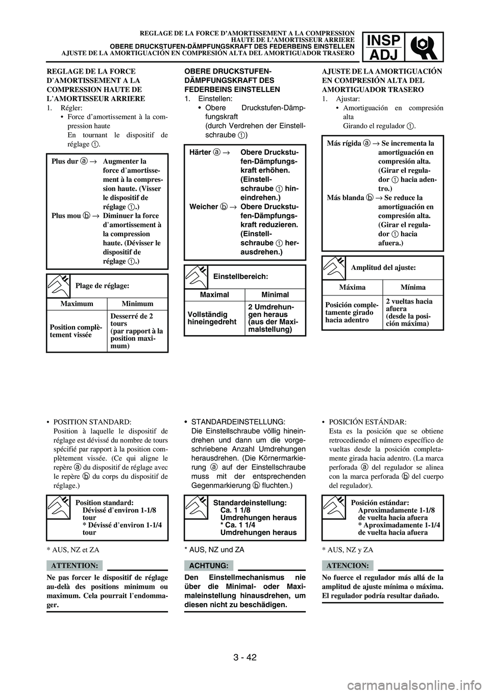 YAMAHA WR 450F 2007 Manual Online INSP
ADJ
REGLAGE DE LA FORCE
D’AMORTISSEMENT A LA
COMPRESSION HAUTE DE
L’AMORTISSEUR ARRIERE
1. Régler:
Force d’amortissement à la com-
pression haute
En tournant le dispositif de
réglage YAMAHA WR 450F 2007 Manual Online INSP
ADJ
REGLAGE DE LA FORCE
D’AMORTISSEMENT A LA
COMPRESSION HAUTE DE
L’AMORTISSEUR ARRIERE
1. Régler:
Force d’amortissement à la com-
pression haute
En tournant le dispositif de
réglage