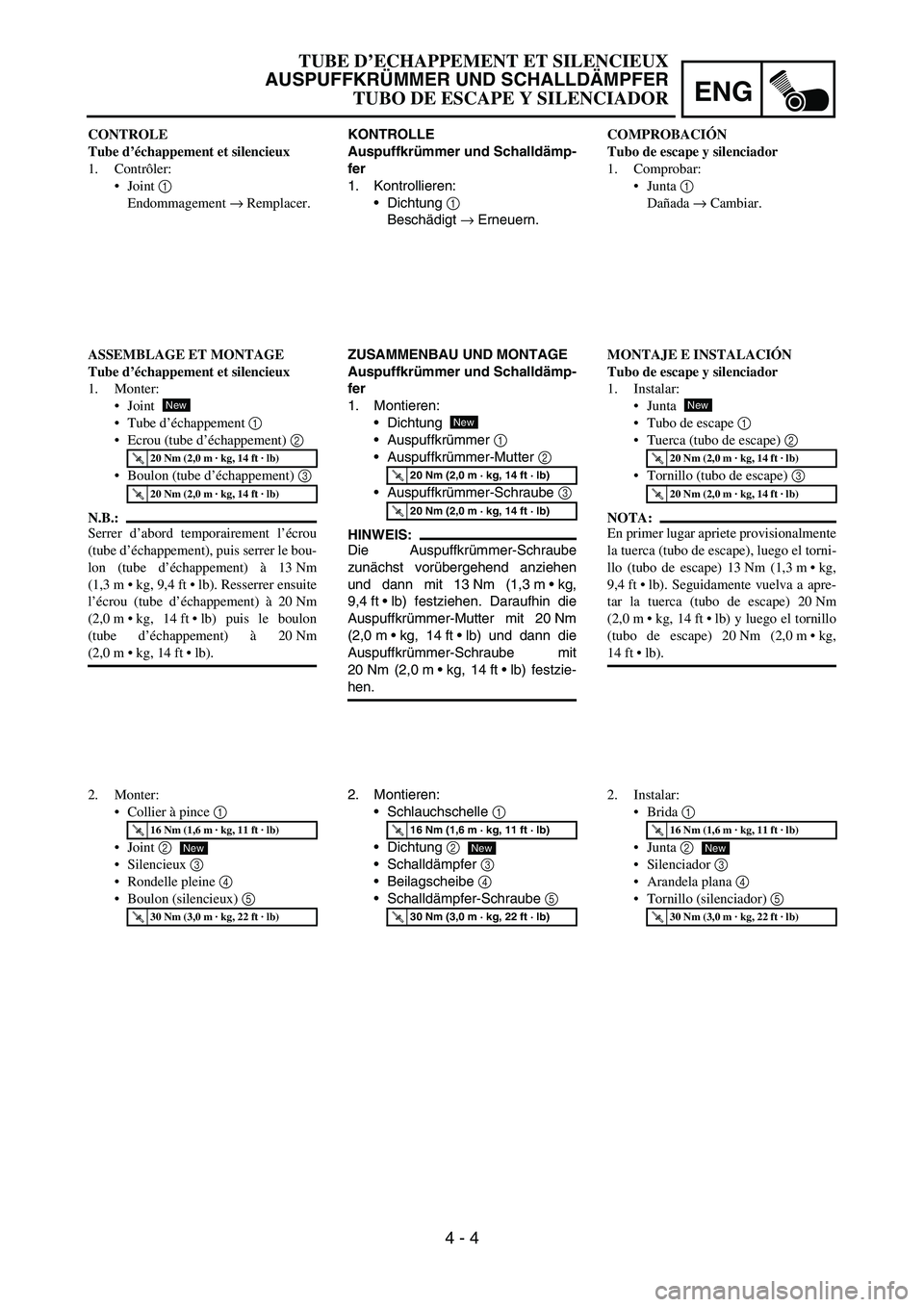 YAMAHA WR 450F 2007 Owners Manual ENG
4 - 4
KONTROLLE
Auspuffkrümmer und Schalldämp-
fer
1. Kontrollieren:
Dichtung
1
Beschädigt
→ Erneuern.
ZUSAMMENBAU UND MONTAGE
Auspuffkrümmer und Schalldämp-
fer
1. Montieren:
Dichtun YAMAHA WR 450F 2007 Owners Manual ENG
4 - 4
KONTROLLE
Auspuffkrümmer und Schalldämp-
fer
1. Kontrollieren:
Dichtung
1
Beschädigt
→ Erneuern.
ZUSAMMENBAU UND MONTAGE
Auspuffkrümmer und Schalldämp-
fer
1. Montieren:
Dichtun