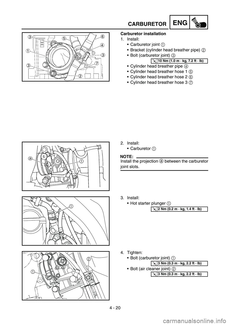 YAMAHA WR 450F 2007 Owners Manual 4 - 20
ENGCARBURETOR
Carburetor installation
1. Install:
Carburetor joint 1
Bracket (cylinder head breather pipe) 2
Bolt (carburetor joint) 3
Cylinder head breather pipe 4
Cylinder head breat YAMAHA WR 450F 2007 Owners Manual 4 - 20
ENGCARBURETOR
Carburetor installation
1. Install:
Carburetor joint 1
Bracket (cylinder head breather pipe) 2
Bolt (carburetor joint) 3
Cylinder head breather pipe 4
Cylinder head breat