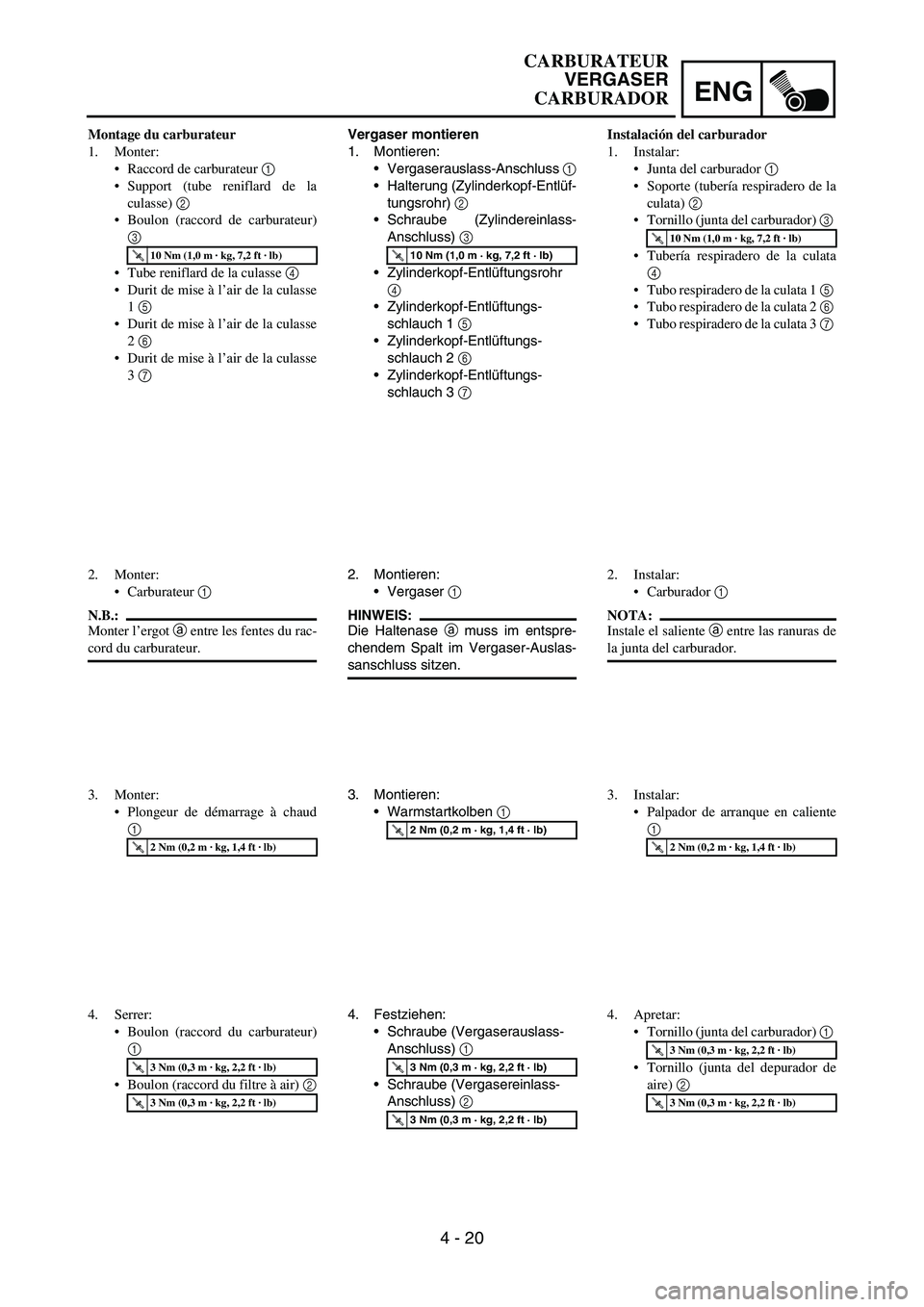 YAMAHA WR 450F 2007 Owners Manual ENG
4 - 20
Vergaser montieren
1. Montieren:
Vergaserauslass-Anschluss
1
Halterung (Zylinderkopf-Entlüf-
tungsrohr)
2
Schraube (Zylindereinlass-
Anschluss)
3
Zylinderkopf-Entlüftungsrohr
4
YAMAHA WR 450F 2007 Owners Manual ENG
4 - 20
Vergaser montieren
1. Montieren:
Vergaserauslass-Anschluss
1
Halterung (Zylinderkopf-Entlüf-
tungsrohr)
2
Schraube (Zylindereinlass-
Anschluss)
3
Zylinderkopf-Entlüftungsrohr
4