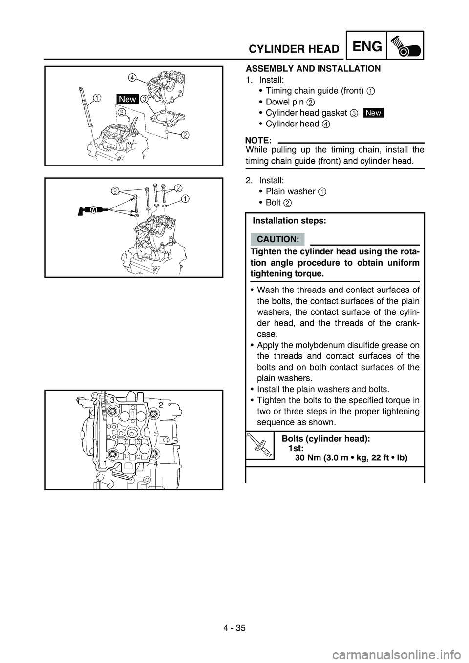 YAMAHA WR 450F 2007 Notices Demploi (in French) 4 - 35
ENGCYLINDER HEAD
ASSEMBLY AND INSTALLATION
1. Install:
Timing chain guide (front) 1
Dowel pin 2
Cylinder head gasket 3
Cylinder head 4
NOTE:
While pulling up the timing chain, install th YAMAHA WR 450F 2007 Notices Demploi (in French) 4 - 35
ENGCYLINDER HEAD
ASSEMBLY AND INSTALLATION
1. Install:
Timing chain guide (front) 1
Dowel pin 2
Cylinder head gasket 3
Cylinder head 4
NOTE:
While pulling up the timing chain, install th