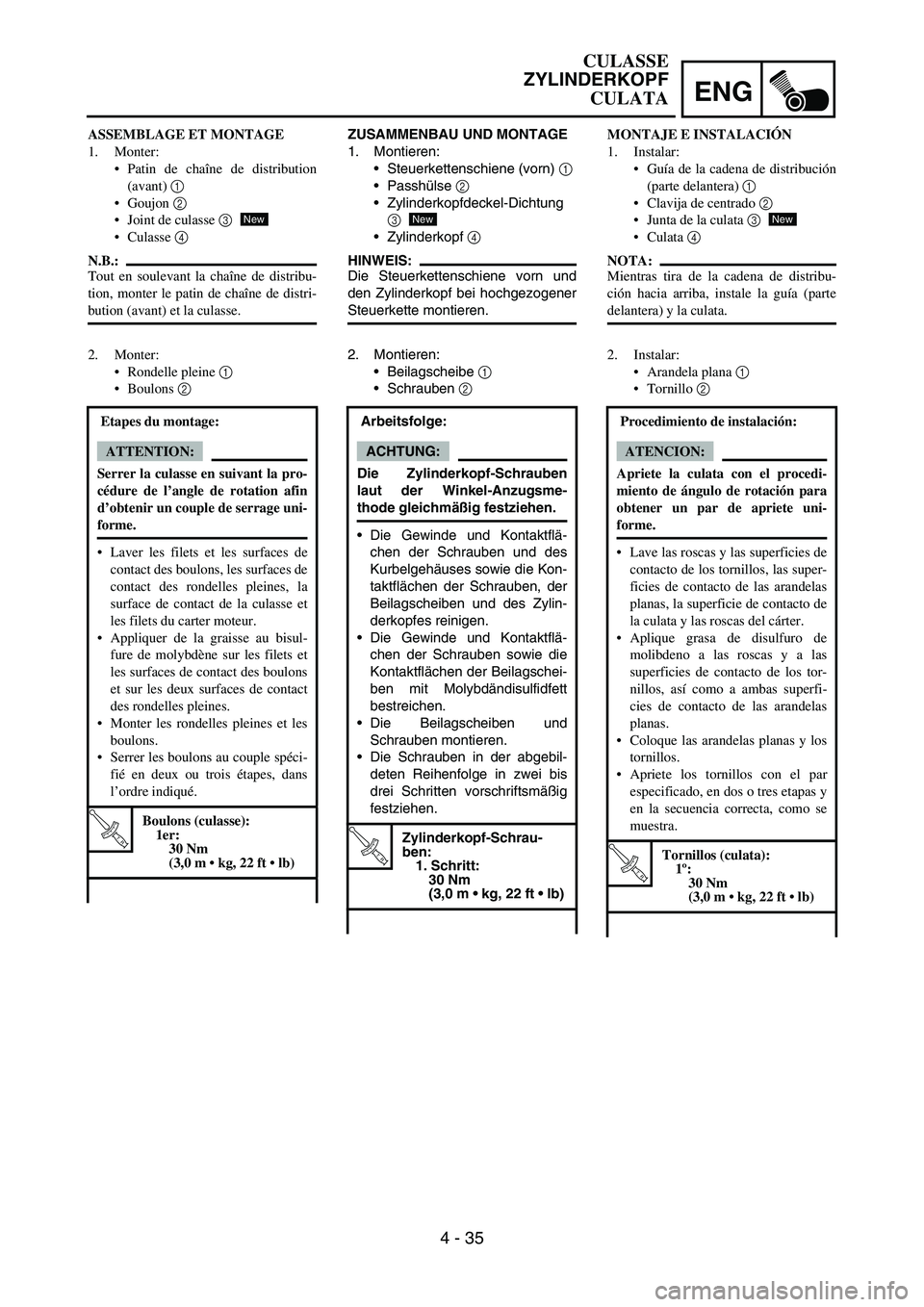 YAMAHA WR 450F 2007 Owners Manual ENG
4 - 35
ZUSAMMENBAU UND MONTAGE
1. Montieren:
Steuerkettenschiene (vorn)
1
Passhülse
2
Zylinderkopfdeckel-Dichtung
3
Zylinderkopf
4
HINWEIS:
Die Steuerkettenschiene vorn und
den Zylinder YAMAHA WR 450F 2007 Owners Manual ENG
4 - 35
ZUSAMMENBAU UND MONTAGE
1. Montieren:
Steuerkettenschiene (vorn)
1
Passhülse
2
Zylinderkopfdeckel-Dichtung
3
Zylinderkopf
4
HINWEIS:
Die Steuerkettenschiene vorn und
den Zylinder