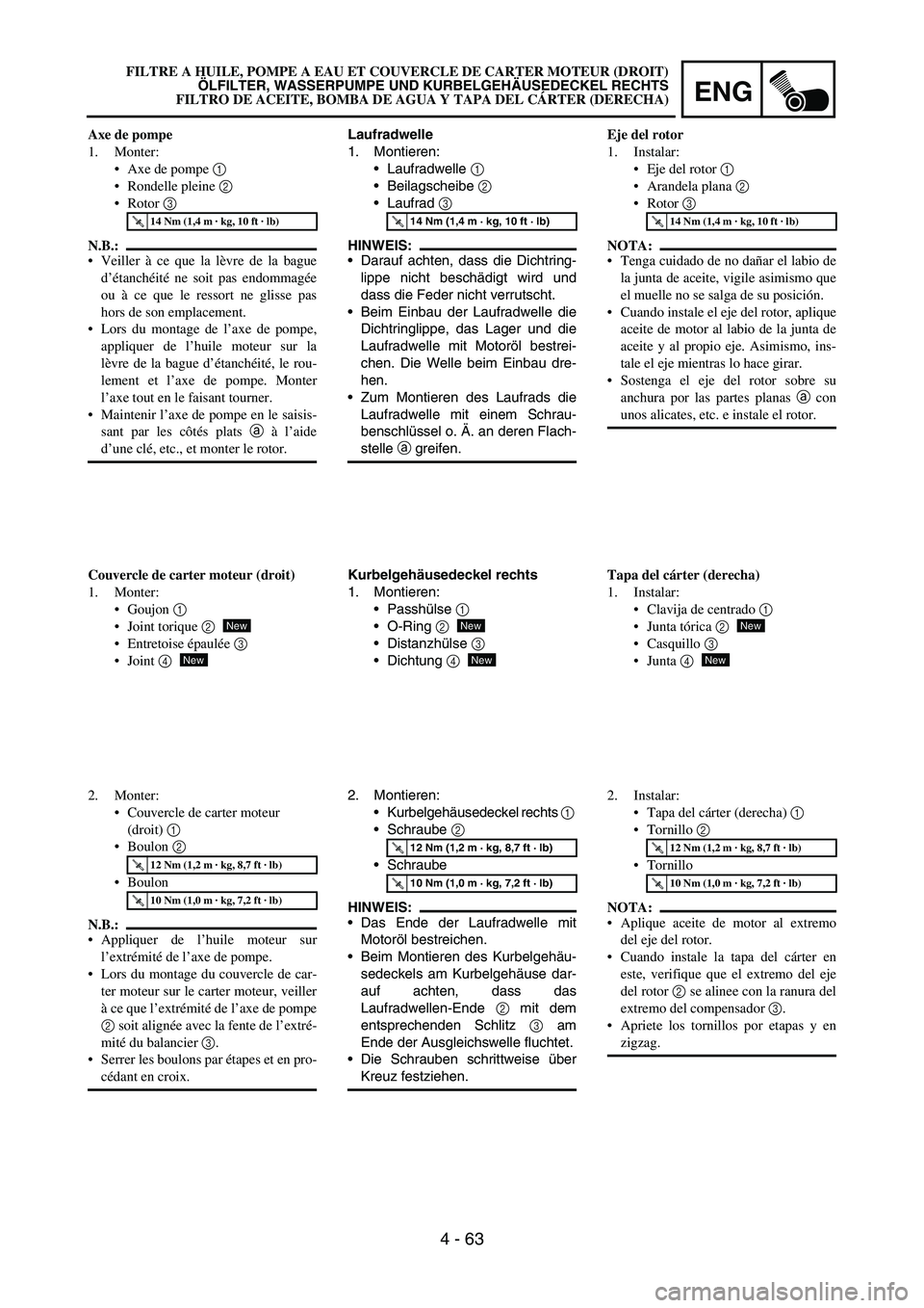 YAMAHA WR 450F 2007 Notices Demploi (in French) ENG
4 - 63
Laufradwelle
1. Montieren:
Laufradwelle
1
Beilagscheibe
2
Laufrad
3
HINWEIS:
Darauf achten, dass die Dichtring-
lippe nicht beschädigt wird und
dass die Feder nicht verrutscht.
YAMAHA WR 450F 2007 Notices Demploi (in French) ENG
4 - 63
Laufradwelle
1. Montieren:
Laufradwelle
1
Beilagscheibe
2
Laufrad
3
HINWEIS:
Darauf achten, dass die Dichtring-
lippe nicht beschädigt wird und
dass die Feder nicht verrutscht.
