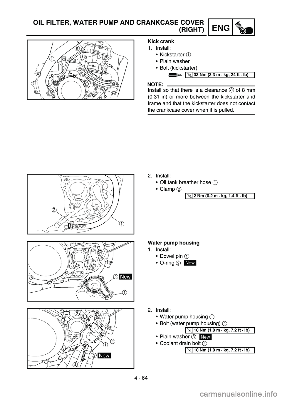 YAMAHA WR 450F 2007 Notices Demploi (in French) 4 - 64
ENG
OIL FILTER, WATER PUMP AND CRANKCASE COVER
(RIGHT)
Kick crank
1. Install:
Kickstarter 1
Plain washer
Bolt (kickstarter)
NOTE:
Install so that there is a clearance a of 8 mm
(0.31 in) or YAMAHA WR 450F 2007 Notices Demploi (in French) 4 - 64
ENG
OIL FILTER, WATER PUMP AND CRANKCASE COVER
(RIGHT)
Kick crank
1. Install:
Kickstarter 1
Plain washer
Bolt (kickstarter)
NOTE:
Install so that there is a clearance a of 8 mm
(0.31 in) or