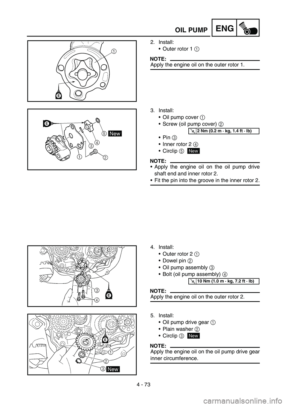 YAMAHA WR 450F 2007 Manual PDF 4 - 73
ENGOIL PUMP
2. Install:
Outer rotor 1 1
NOTE:
Apply the engine oil on the outer rotor 1.
3. Install:
Oil pump cover 1
Screw (oil pump cover) 2
Pin 3
Inner rotor 2 4
Circlip 5
NOTE:
YAMAHA WR 450F 2007 Manual PDF 4 - 73
ENGOIL PUMP
2. Install:
Outer rotor 1 1
NOTE:
Apply the engine oil on the outer rotor 1.
3. Install:
Oil pump cover 1
Screw (oil pump cover) 2
Pin 3
Inner rotor 2 4
Circlip 5
NOTE:
