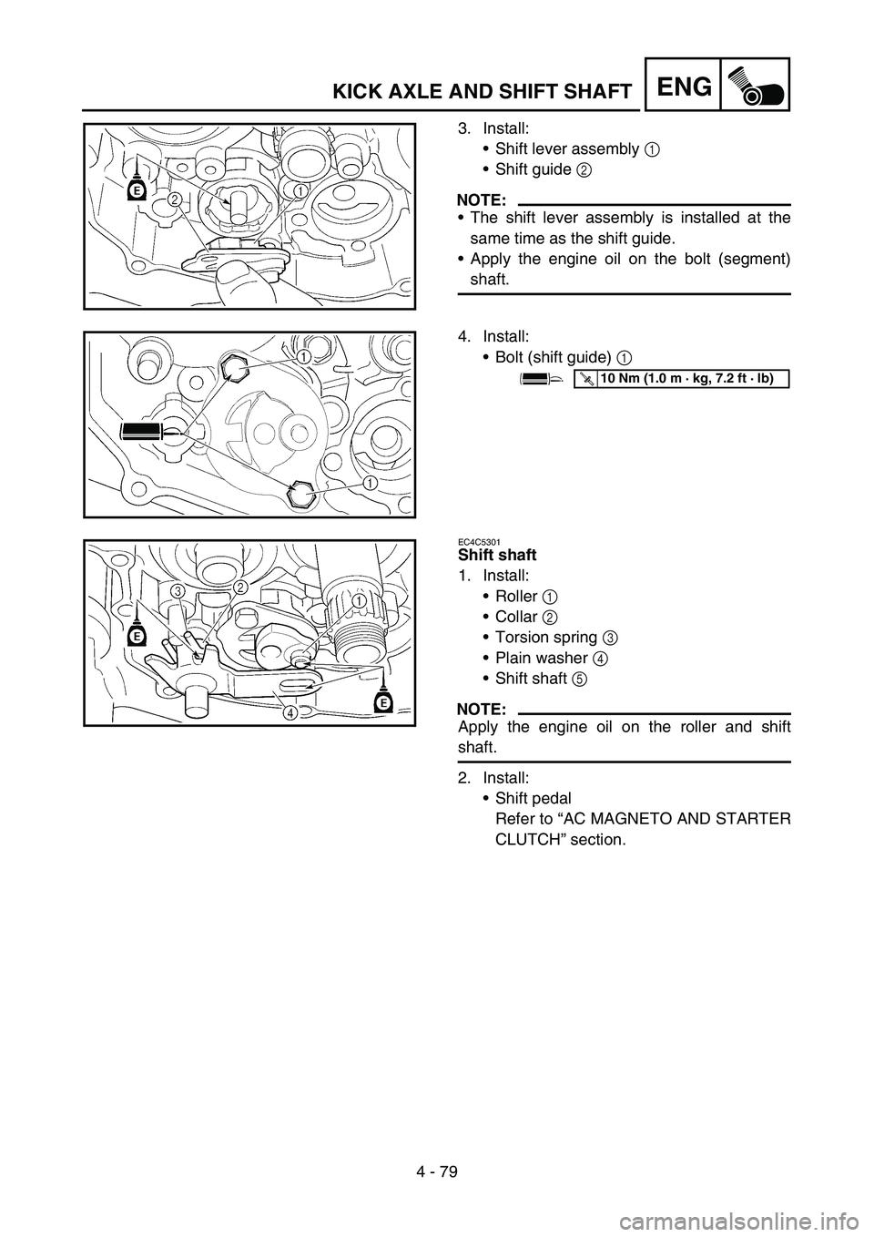 YAMAHA WR 450F 2007 Manual PDF 4 - 79
ENGKICK AXLE AND SHIFT SHAFT
3. Install:
Shift lever assembly 1
Shift guide 2
NOTE:
The shift lever assembly is installed at the
same time as the shift guide.
Apply the engine oil on the YAMAHA WR 450F 2007 Manual PDF 4 - 79
ENGKICK AXLE AND SHIFT SHAFT
3. Install:
Shift lever assembly 1
Shift guide 2
NOTE:
The shift lever assembly is installed at the
same time as the shift guide.
Apply the engine oil on the