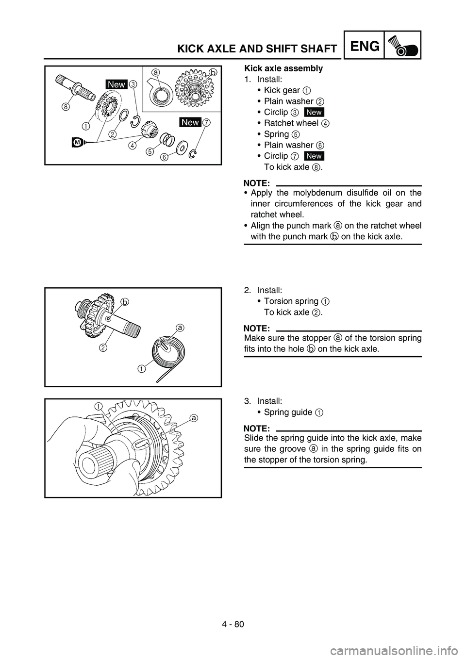YAMAHA WR 450F 2007 Owners Manual 4 - 80
ENGKICK AXLE AND SHIFT SHAFT
Kick axle assembly
1. Install:
Kick gear 1
Plain washer 2
Circlip 3
Ratchet wheel 4
Spring 5
Plain washer 6
Circlip 7
To kick axle 8.
NOTE:
Apply the m YAMAHA WR 450F 2007 Owners Manual 4 - 80
ENGKICK AXLE AND SHIFT SHAFT
Kick axle assembly
1. Install:
Kick gear 1
Plain washer 2
Circlip 3
Ratchet wheel 4
Spring 5
Plain washer 6
Circlip 7
To kick axle 8.
NOTE:
Apply the m