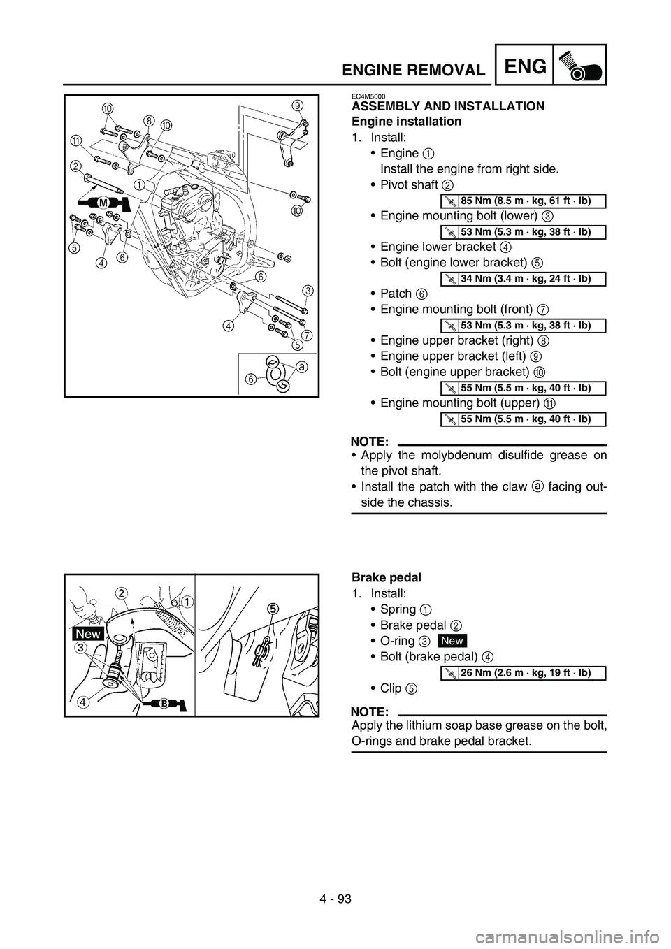 YAMAHA WR 450F 2007 Owners Manual 4 - 93
ENGENGINE REMOVAL
EC4M5000
ASSEMBLY AND INSTALLATION
Engine installation
1. Install:
Engine 1
Install the engine from right side.
Pivot shaft 2
Engine mounting bolt (lower) 3
Engine lowe YAMAHA WR 450F 2007 Owners Manual 4 - 93
ENGENGINE REMOVAL
EC4M5000
ASSEMBLY AND INSTALLATION
Engine installation
1. Install:
Engine 1
Install the engine from right side.
Pivot shaft 2
Engine mounting bolt (lower) 3
Engine lowe