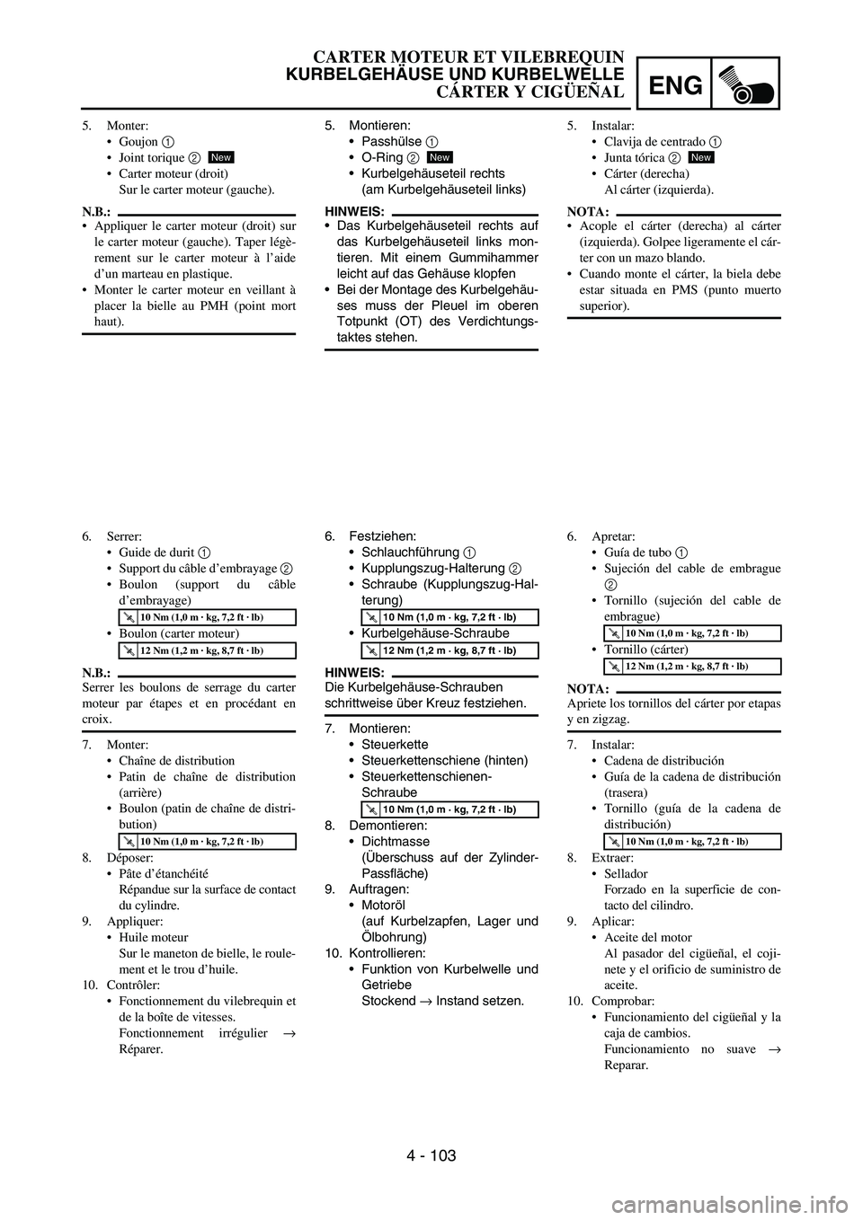 YAMAHA WR 450F 2007 Owners Manual ENG
4 - 103
5. Montieren:
Passhülse
1
O-Ring
2
Kurbelgehäuseteil rechts
(am Kurbelgehäuseteil links)
HINWEIS:
Das Kurbelgehäuseteil rechts auf
das Kurbelgehäuseteil links mon-
tieren. Mit YAMAHA WR 450F 2007 Owners Manual ENG
4 - 103
5. Montieren:
Passhülse
1
O-Ring
2
Kurbelgehäuseteil rechts
(am Kurbelgehäuseteil links)
HINWEIS:
Das Kurbelgehäuseteil rechts auf
das Kurbelgehäuseteil links mon-
tieren. Mit