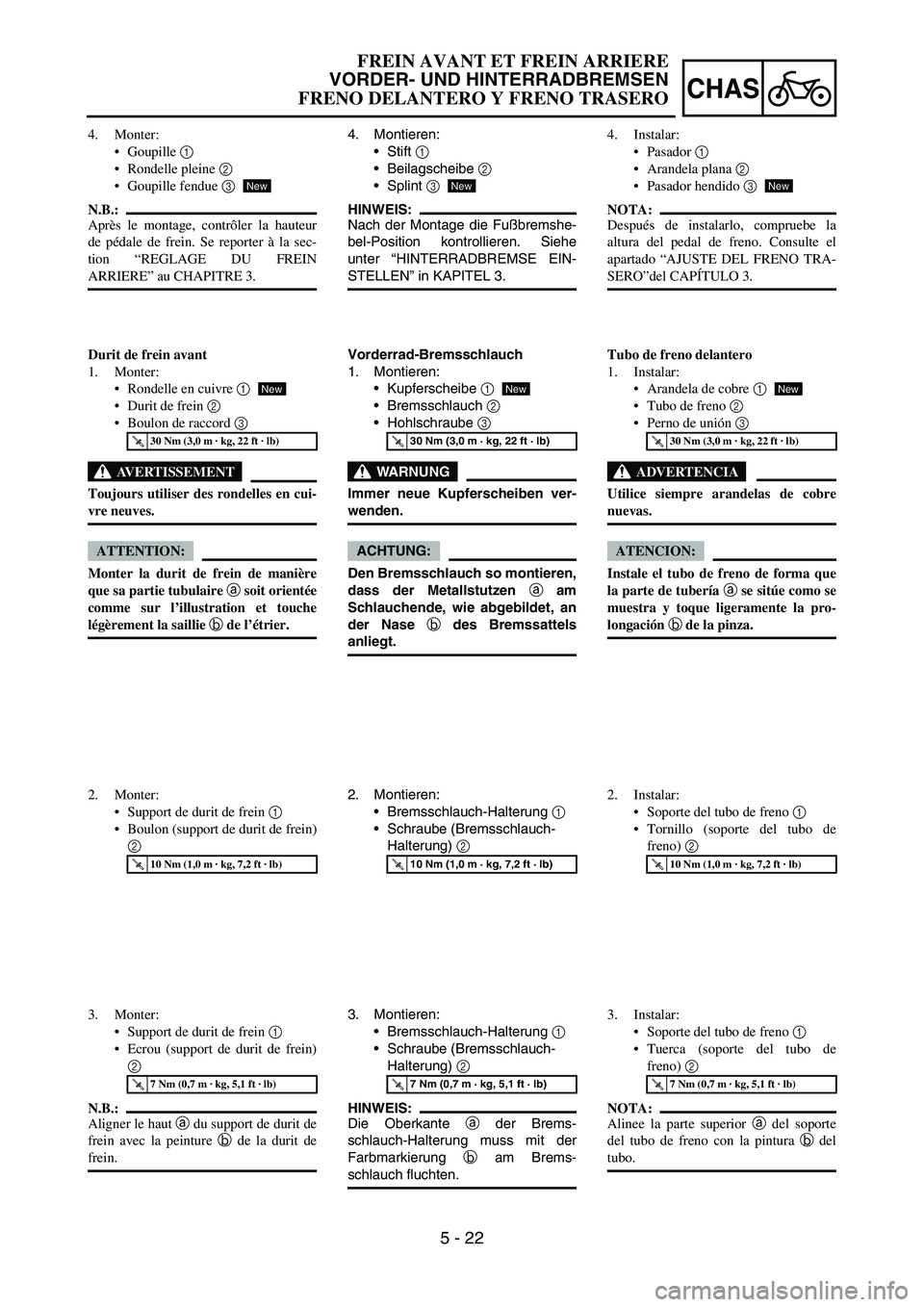 YAMAHA WR 450F 2007 Owners Manual 5 - 22
CHAS
4. Montieren:
Stift
1
Beilagscheibe
2
Splint
3
HINWEIS:
Nach der Montage die Fußbremshe-
bel-Position kontrollieren. Siehe
unter “HINTERRADBREMSE EIN-
STELLEN” in KAPITEL 3.
Ne YAMAHA WR 450F 2007 Owners Manual 5 - 22
CHAS
4. Montieren:
Stift
1
Beilagscheibe
2
Splint
3
HINWEIS:
Nach der Montage die Fußbremshe-
bel-Position kontrollieren. Siehe
unter “HINTERRADBREMSE EIN-
STELLEN” in KAPITEL 3.
Ne