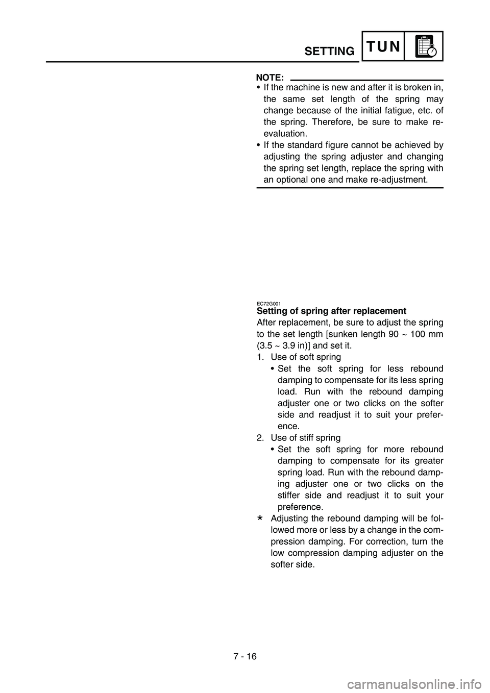 YAMAHA WR 450F 2007 Owners Manual 7 - 16
TUNSETTING
NOTE:
•If the machine is new and after it is broken in,
the same set length of the spring may
change because of the initial fatigue, etc. of
the spring. Therefore, be sure to make YAMAHA WR 450F 2007 Owners Manual 7 - 16
TUNSETTING
NOTE:
•If the machine is new and after it is broken in,
the same set length of the spring may
change because of the initial fatigue, etc. of
the spring. Therefore, be sure to make