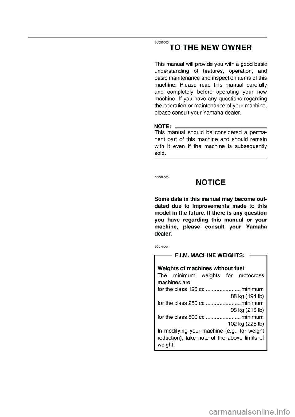 YAMAHA WR 450F 2007 Manuale de Empleo (in Spanish) EC050000
TO THE NEW OWNER
This manual will provide you with a good basic
understanding of features, operation, and
basic maintenance and inspection items of this
machine. Please read this manual caref YAMAHA WR 450F 2007 Manuale de Empleo (in Spanish) EC050000
TO THE NEW OWNER
This manual will provide you with a good basic
understanding of features, operation, and
basic maintenance and inspection items of this
machine. Please read this manual caref