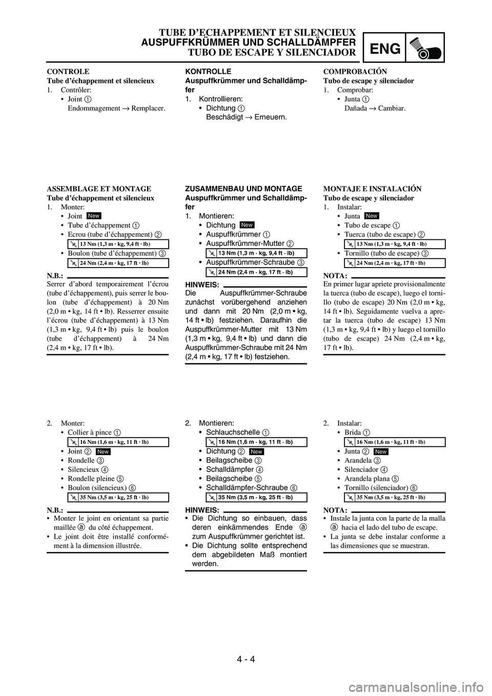 YAMAHA WR 450F 2006 Owners Manual ENG
4 - 4
KONTROLLE
Auspuffkrümmer und Schalldämp-
fer
1. Kontrollieren:
Dichtung
1
Beschädigt
→ Erneuern.
ZUSAMMENBAU UND MONTAGE
Auspuffkrümmer und Schalldämp-
fer
1. Montieren:
Dichtun YAMAHA WR 450F 2006 Owners Manual ENG
4 - 4
KONTROLLE
Auspuffkrümmer und Schalldämp-
fer
1. Kontrollieren:
Dichtung
1
Beschädigt
→ Erneuern.
ZUSAMMENBAU UND MONTAGE
Auspuffkrümmer und Schalldämp-
fer
1. Montieren:
Dichtun